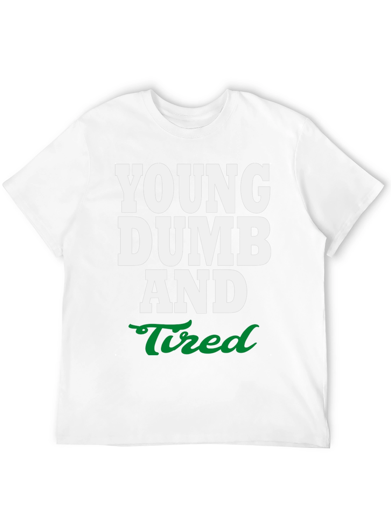 Young Dumb and Tired Graphic Tee