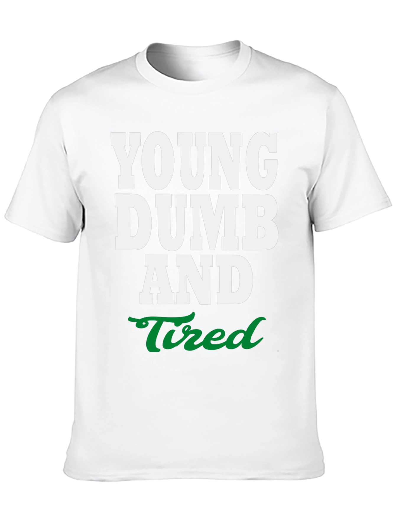 Young Dumb and Tired Graphic Tee