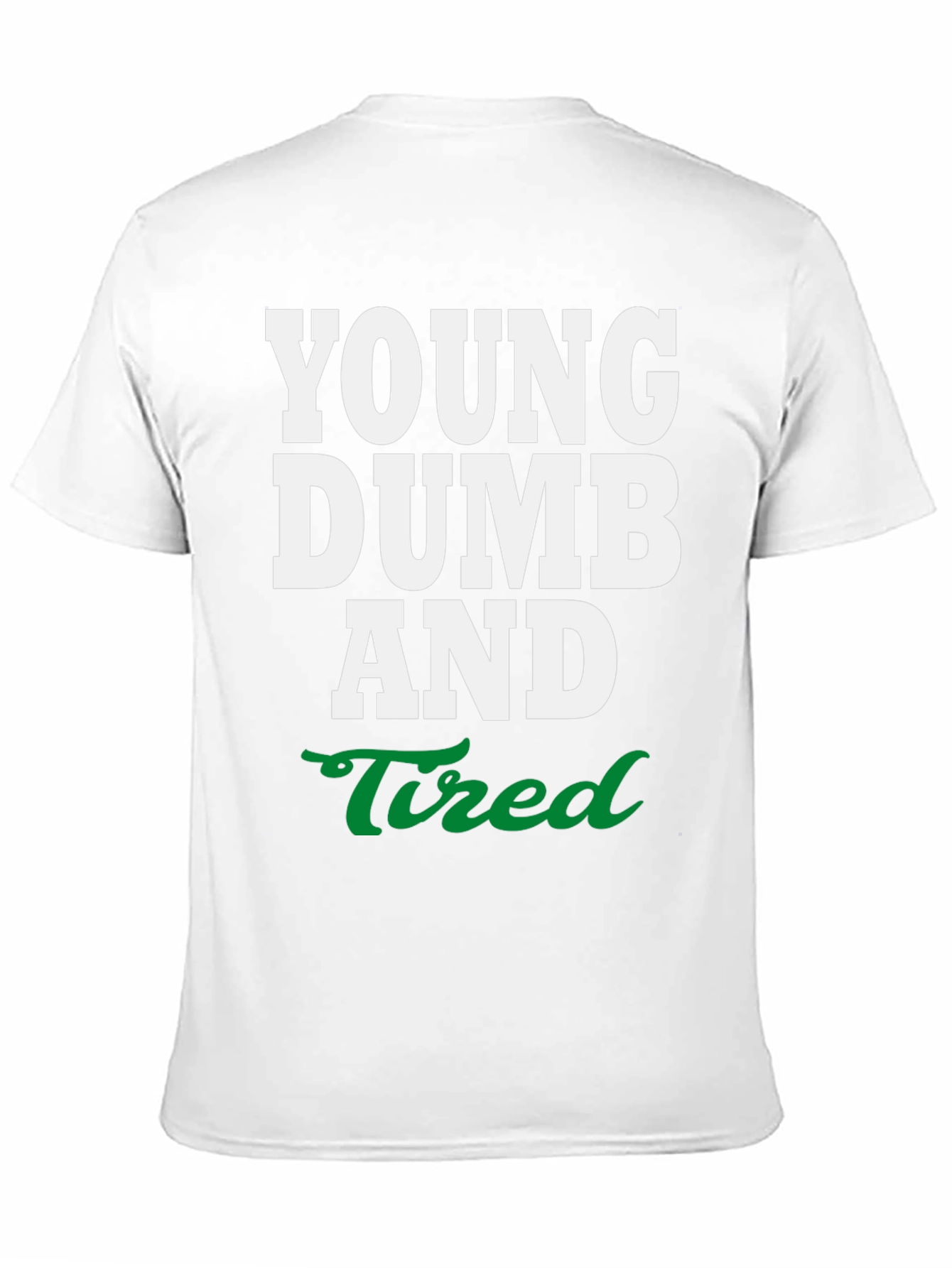 Young Dumb and Tired Graphic Tee