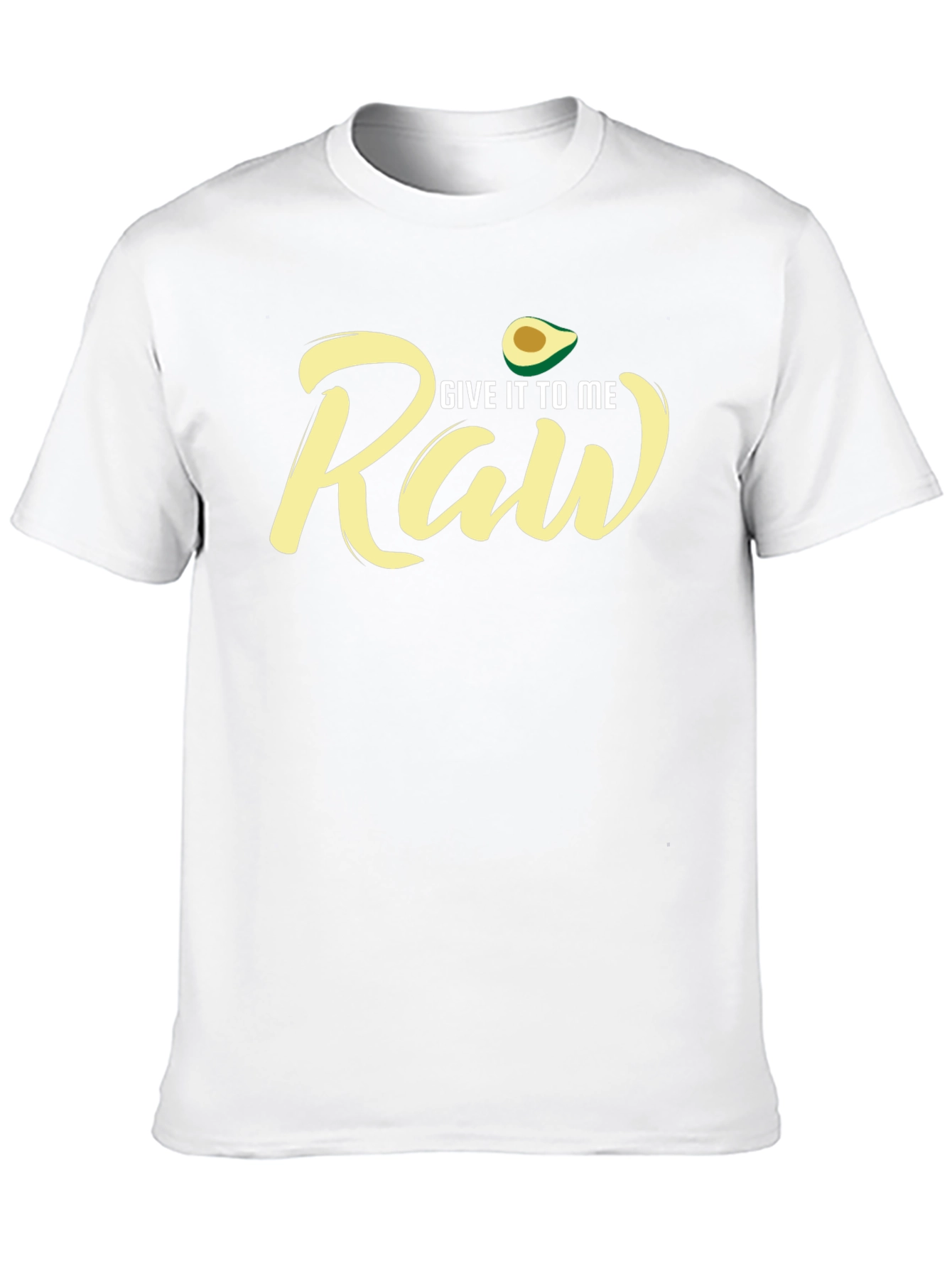 Give It To Me Raw Avocado T-Shirt