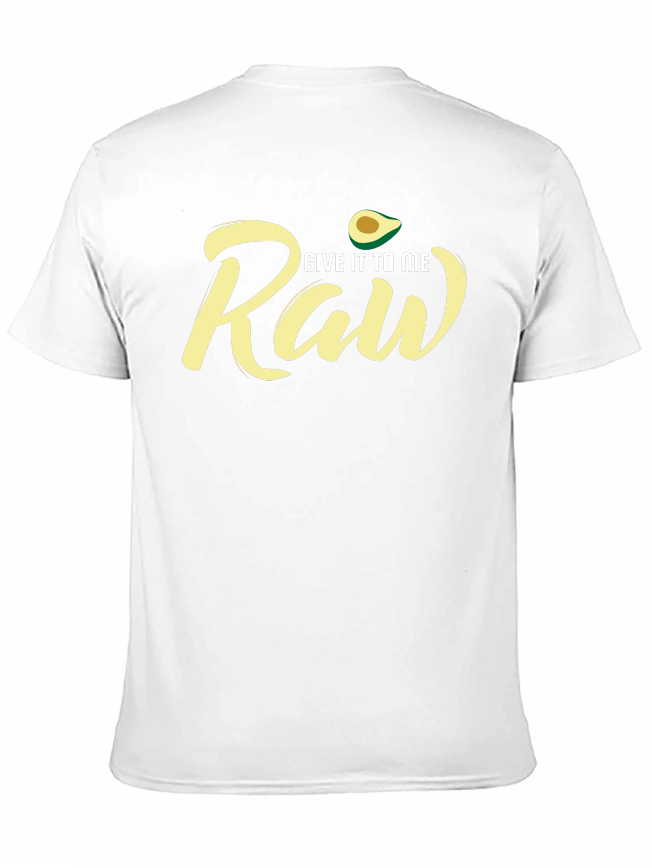 Give It To Me Raw Avocado T-Shirt