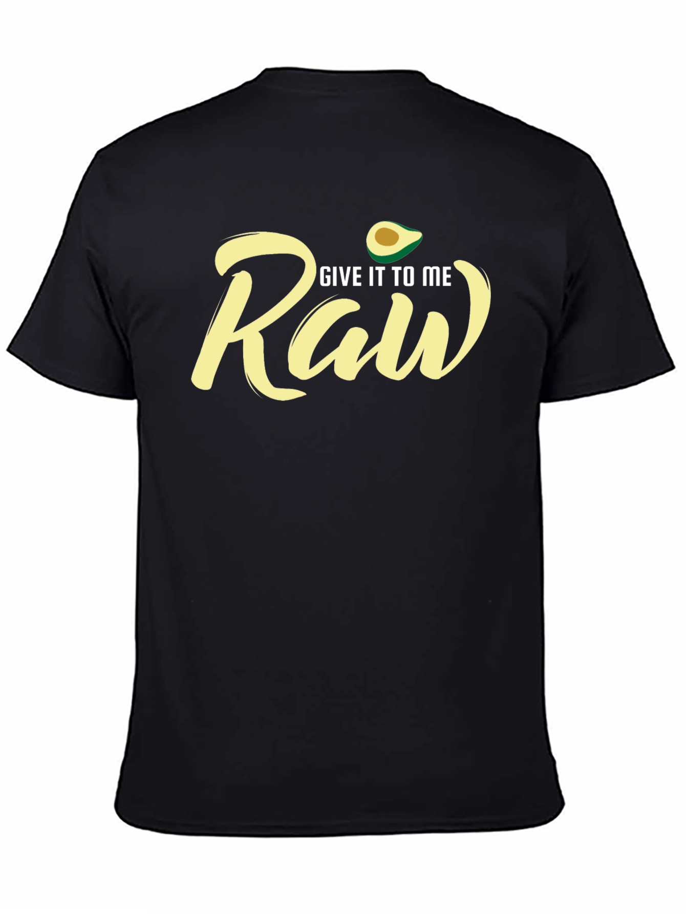 Give It To Me Raw Avocado T-Shirt