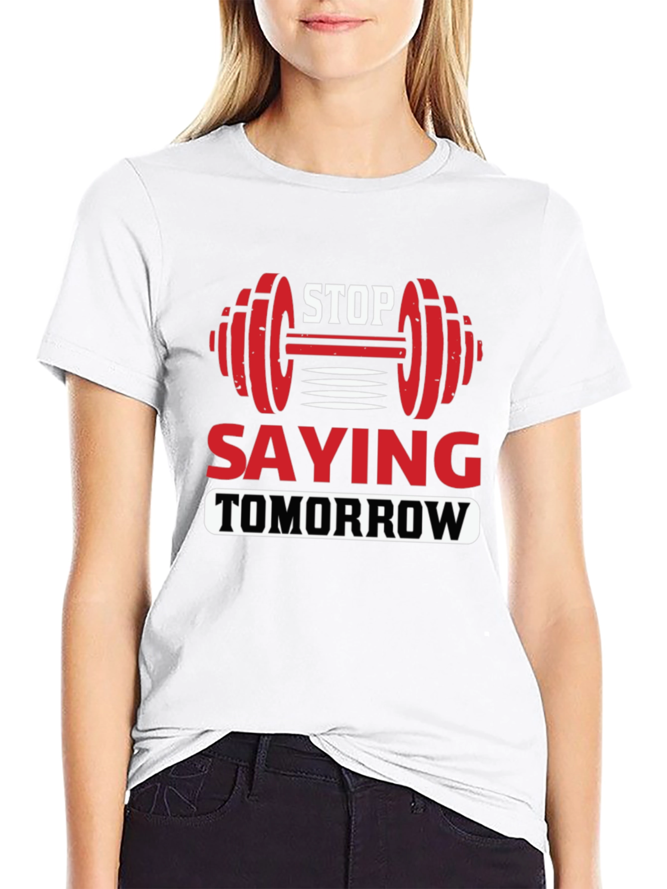 Stop Saying Tomorrow Graphic T-Shirt