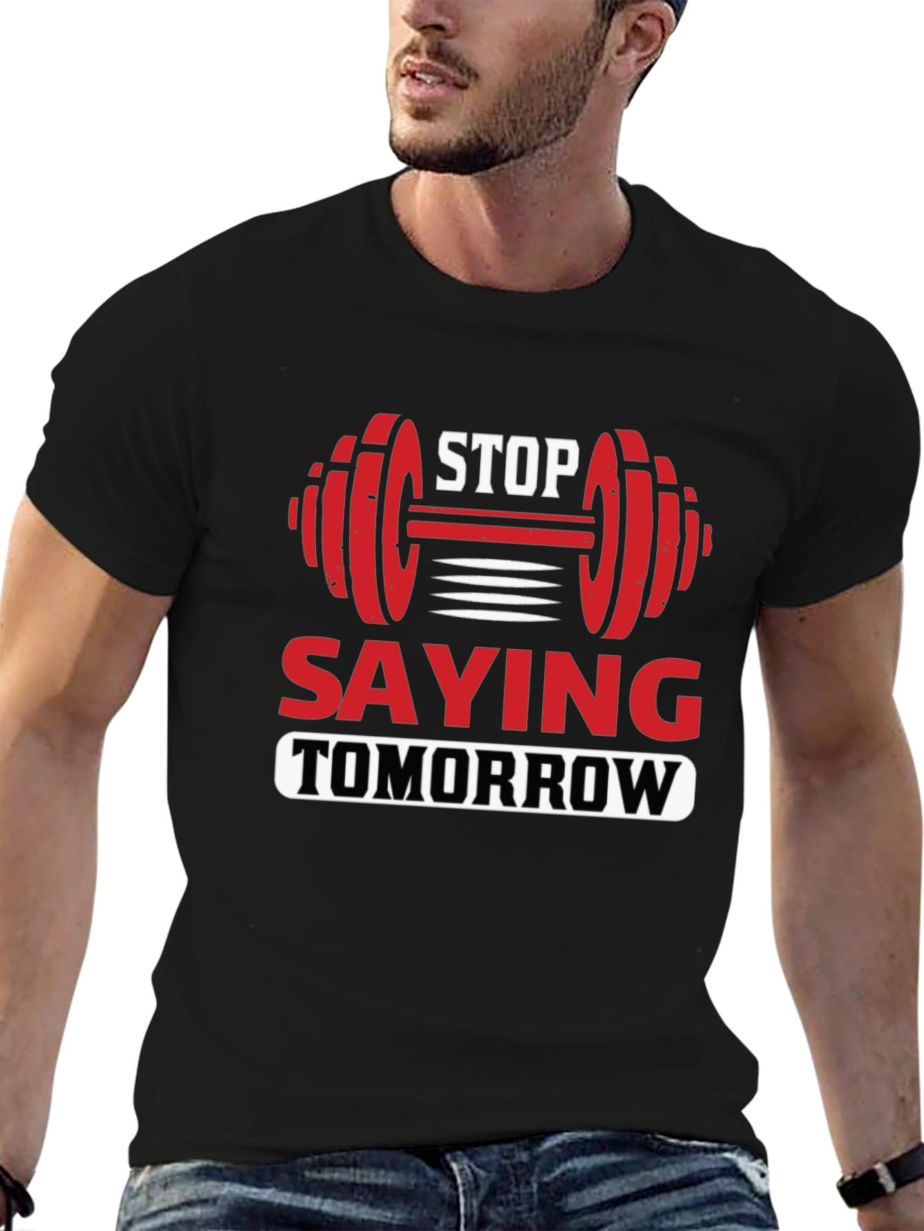 Stop Saying Tomorrow Graphic T-Shirt