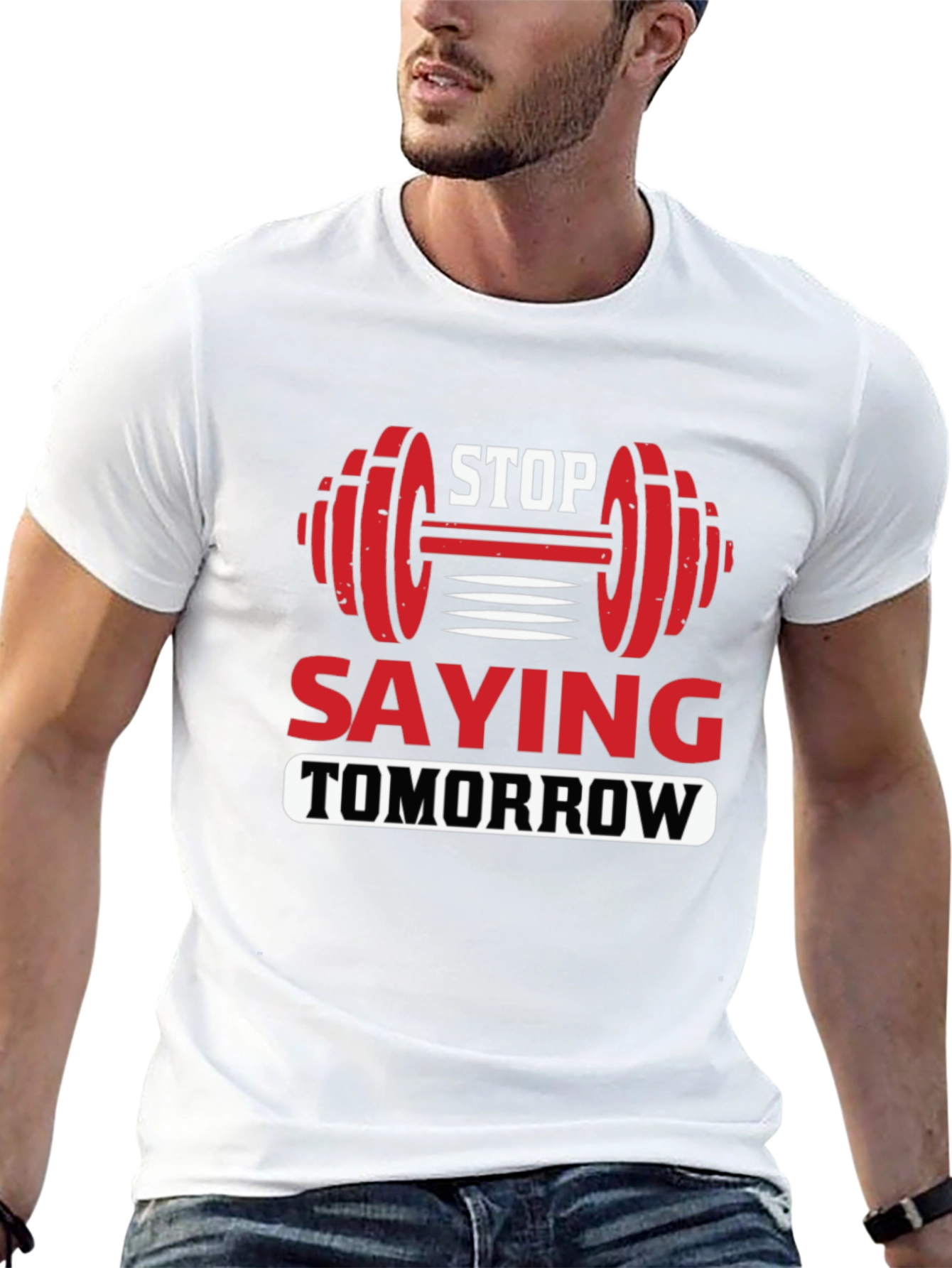 Stop Saying Tomorrow Graphic T-Shirt