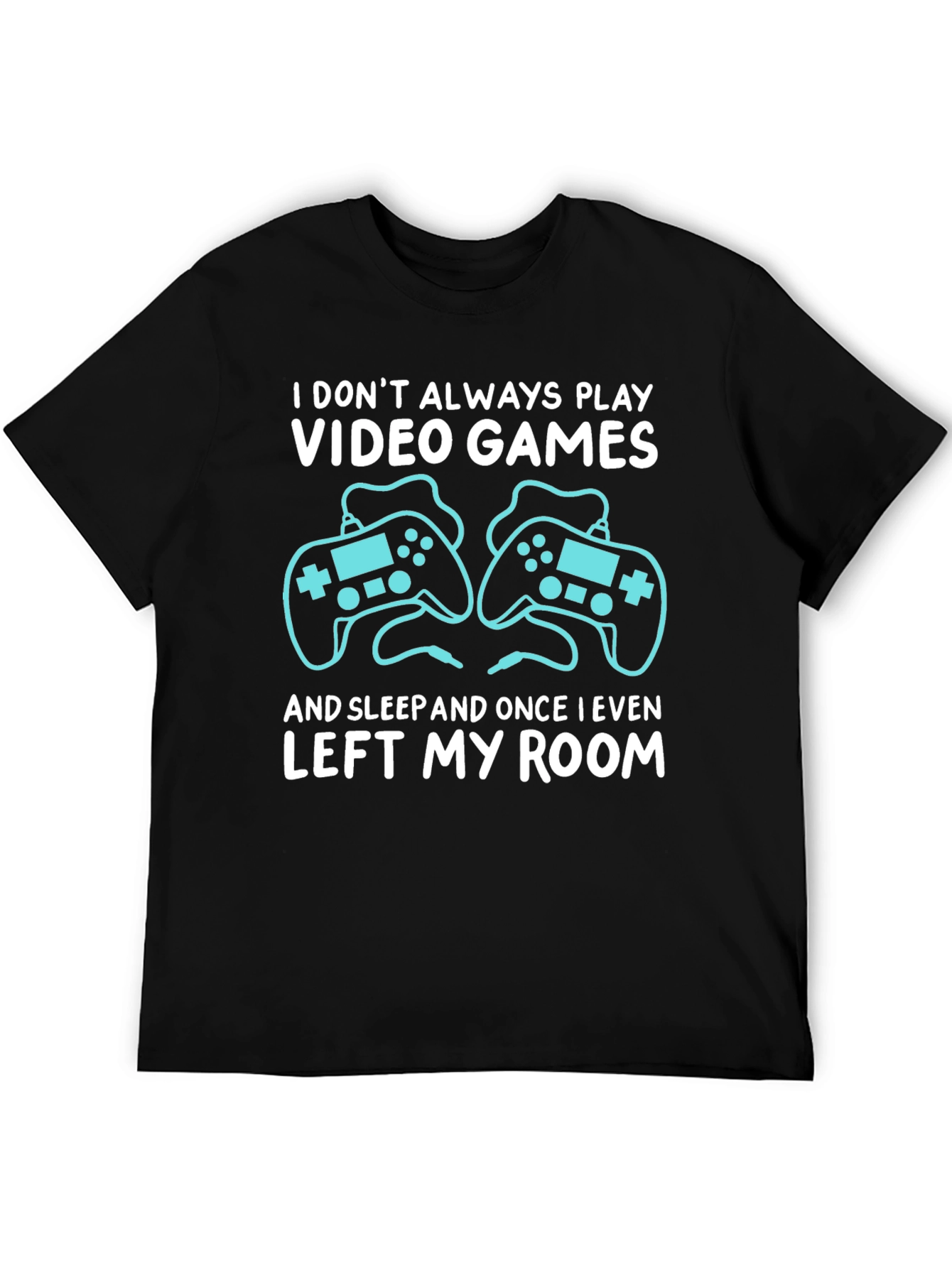 Video Gamer T-Shirt: I Dont Always Play