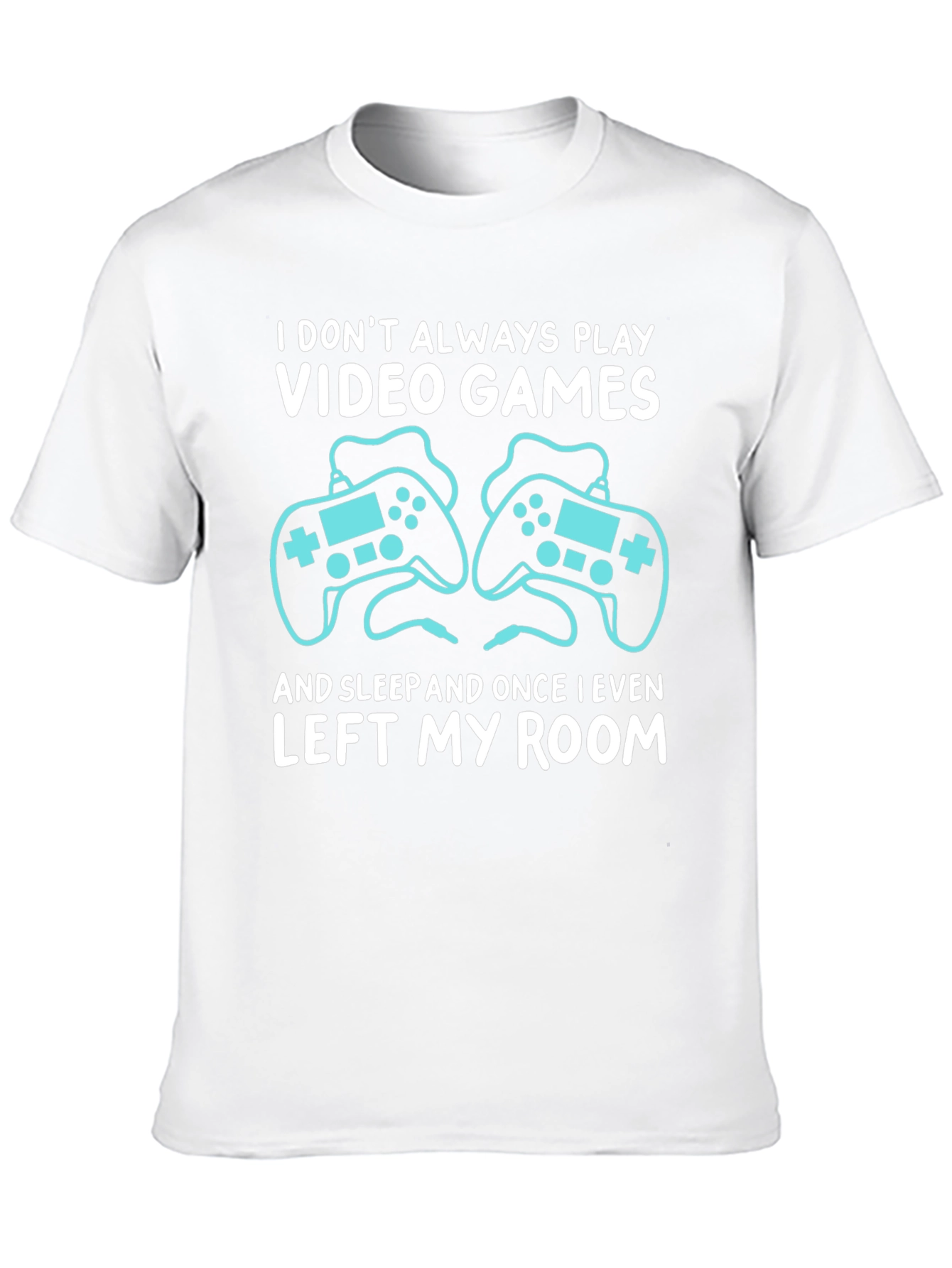 Video Gamer T-Shirt: I Dont Always Play