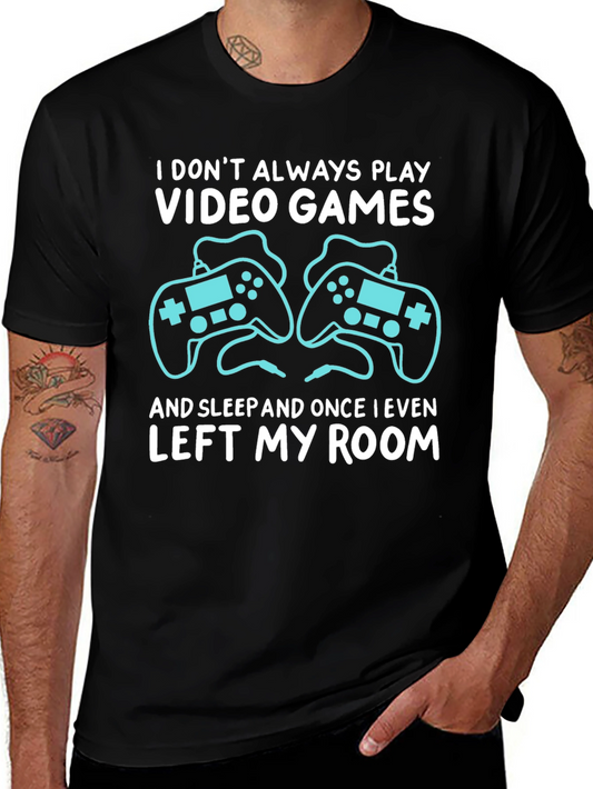 Video Gamer T-Shirt: I Dont Always Play