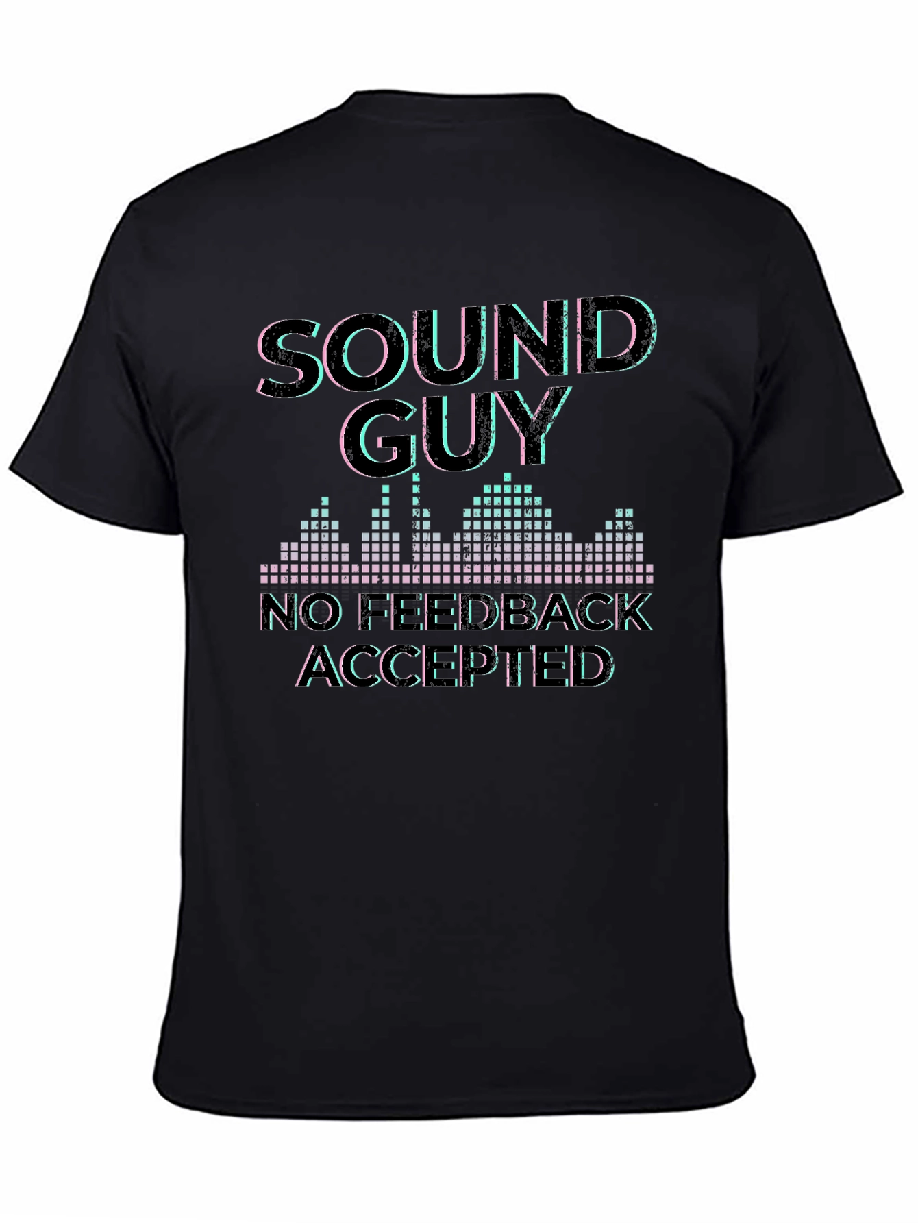 Sound Guy No Feedback Accepted Graphic T-Shirt