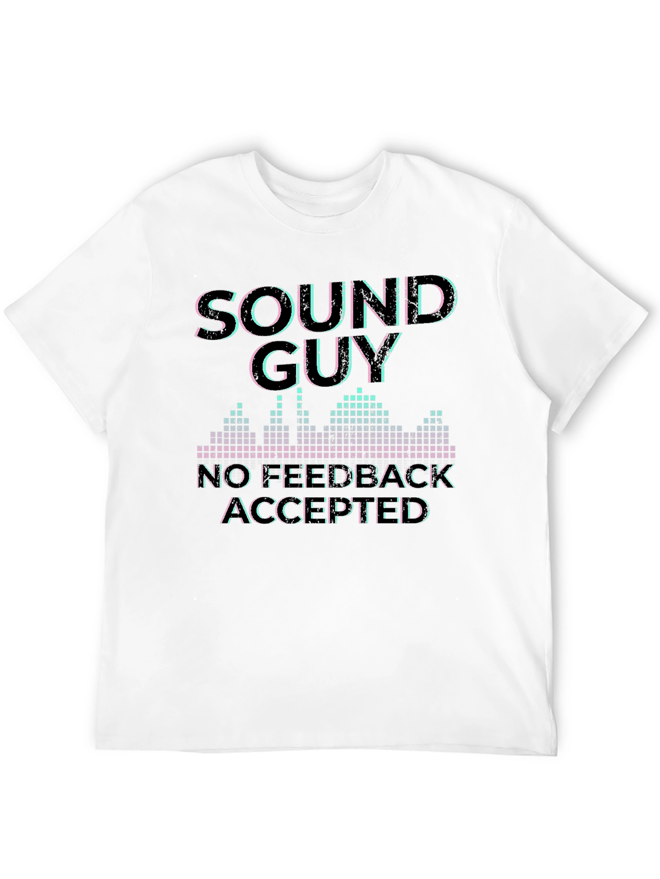 Sound Guy No Feedback Accepted Graphic T-Shirt