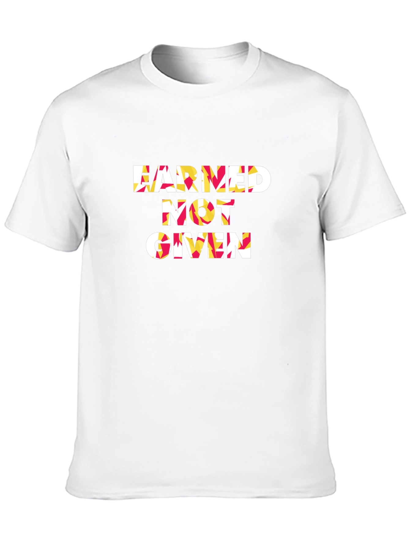 Earned Not Given Graphic Tee - Premium Cotton