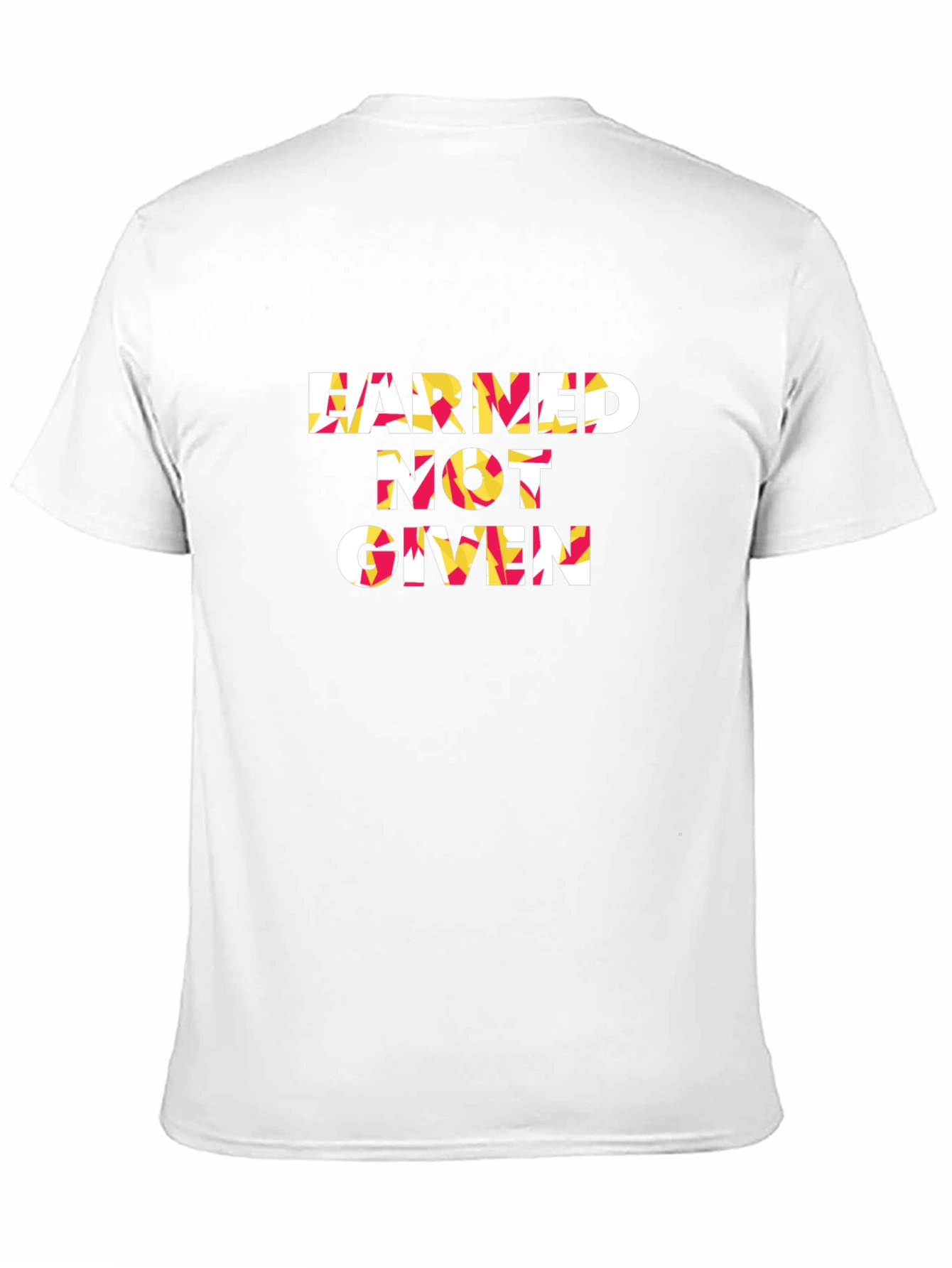 Earned Not Given Graphic Tee - Premium Cotton