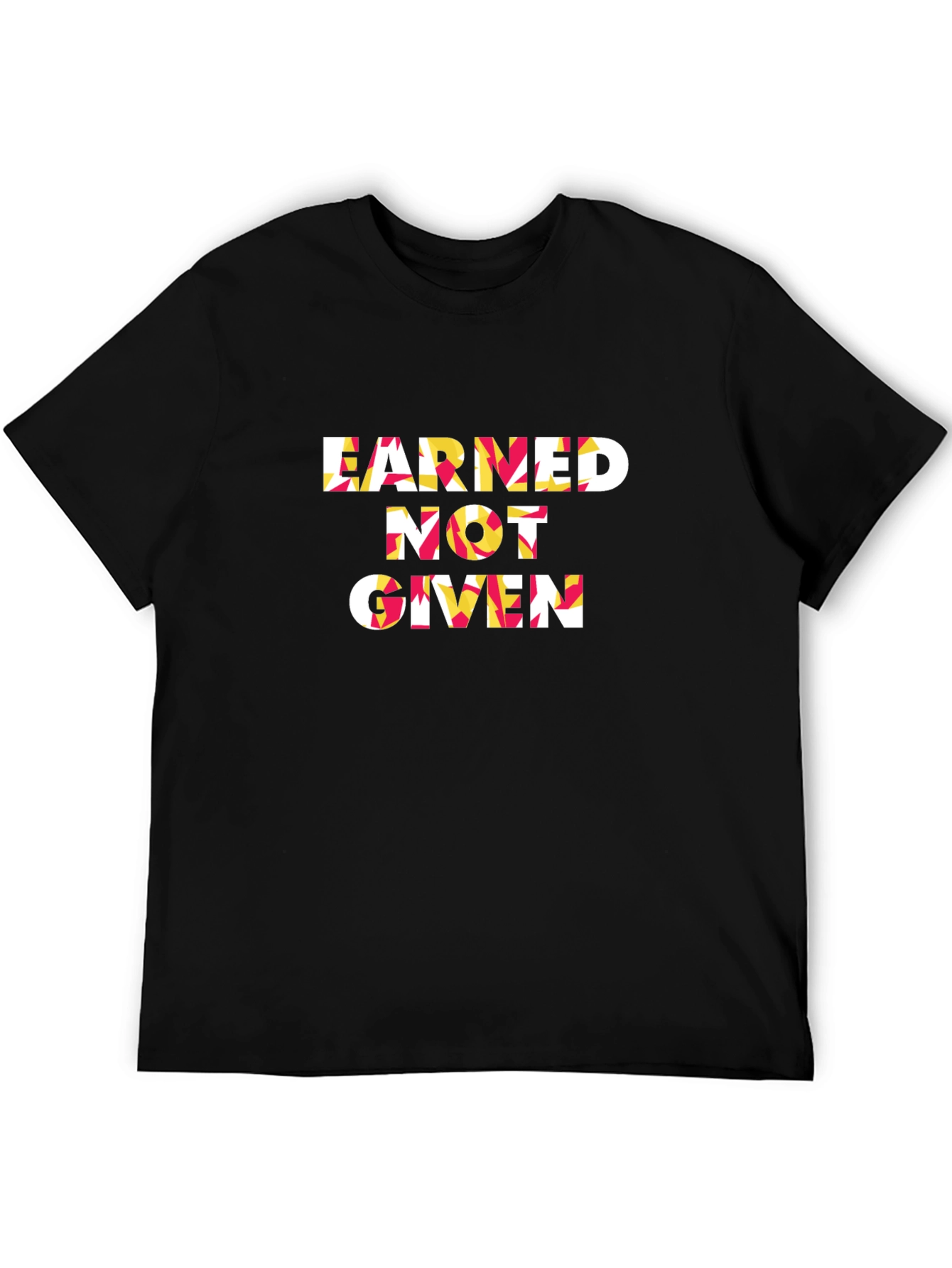 Earned Not Given Graphic Tee - Premium Cotton