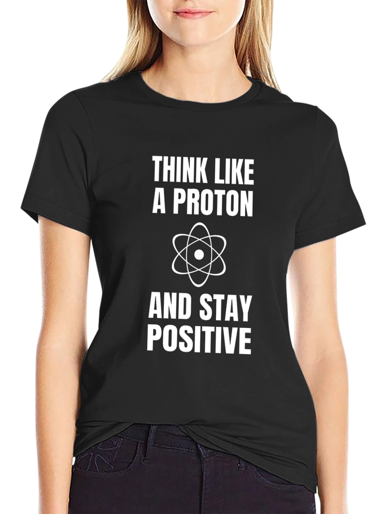 Think Like a Proton Positive Science T-Shirt