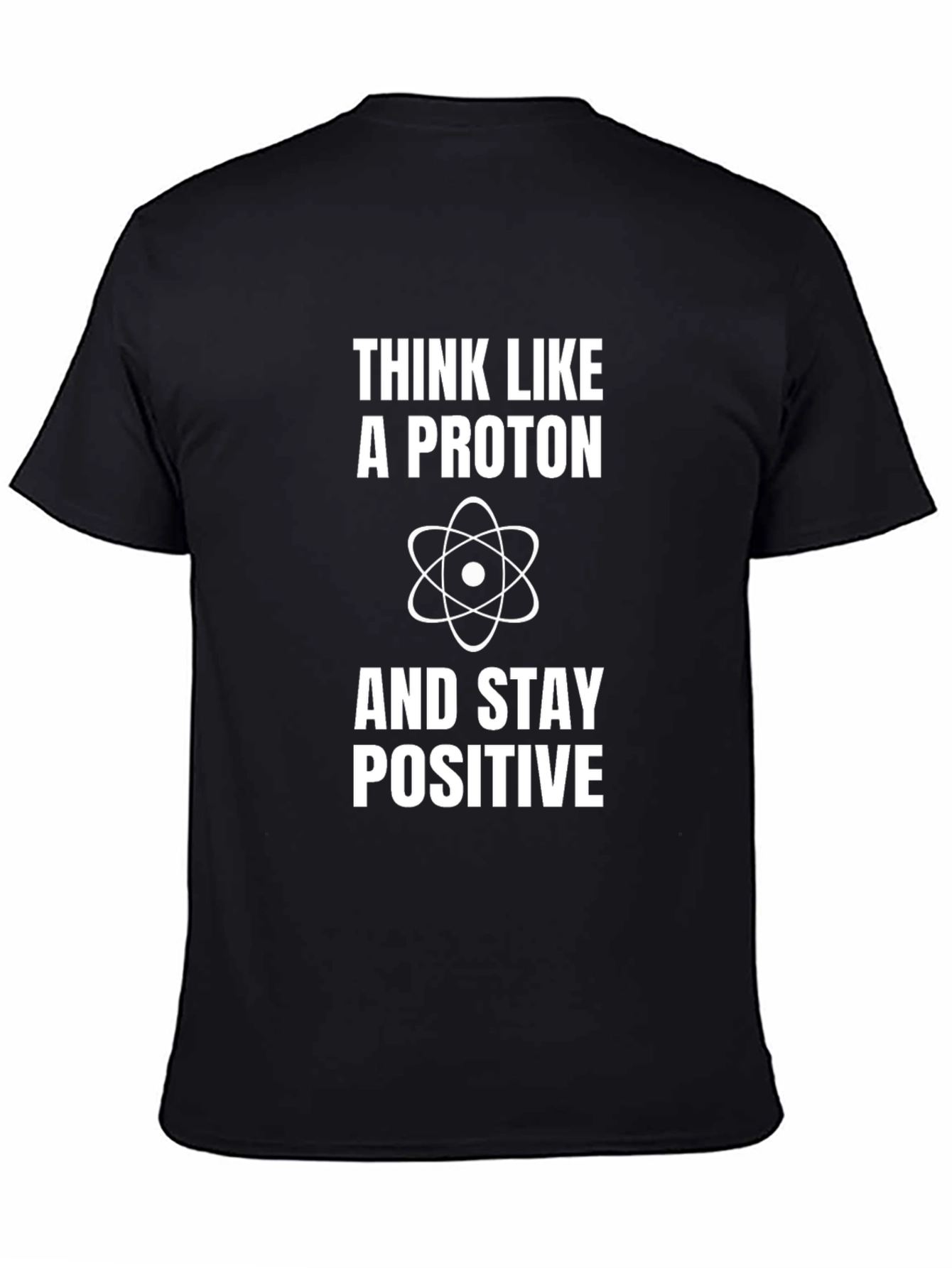 Think Like a Proton Positive Science T-Shirt
