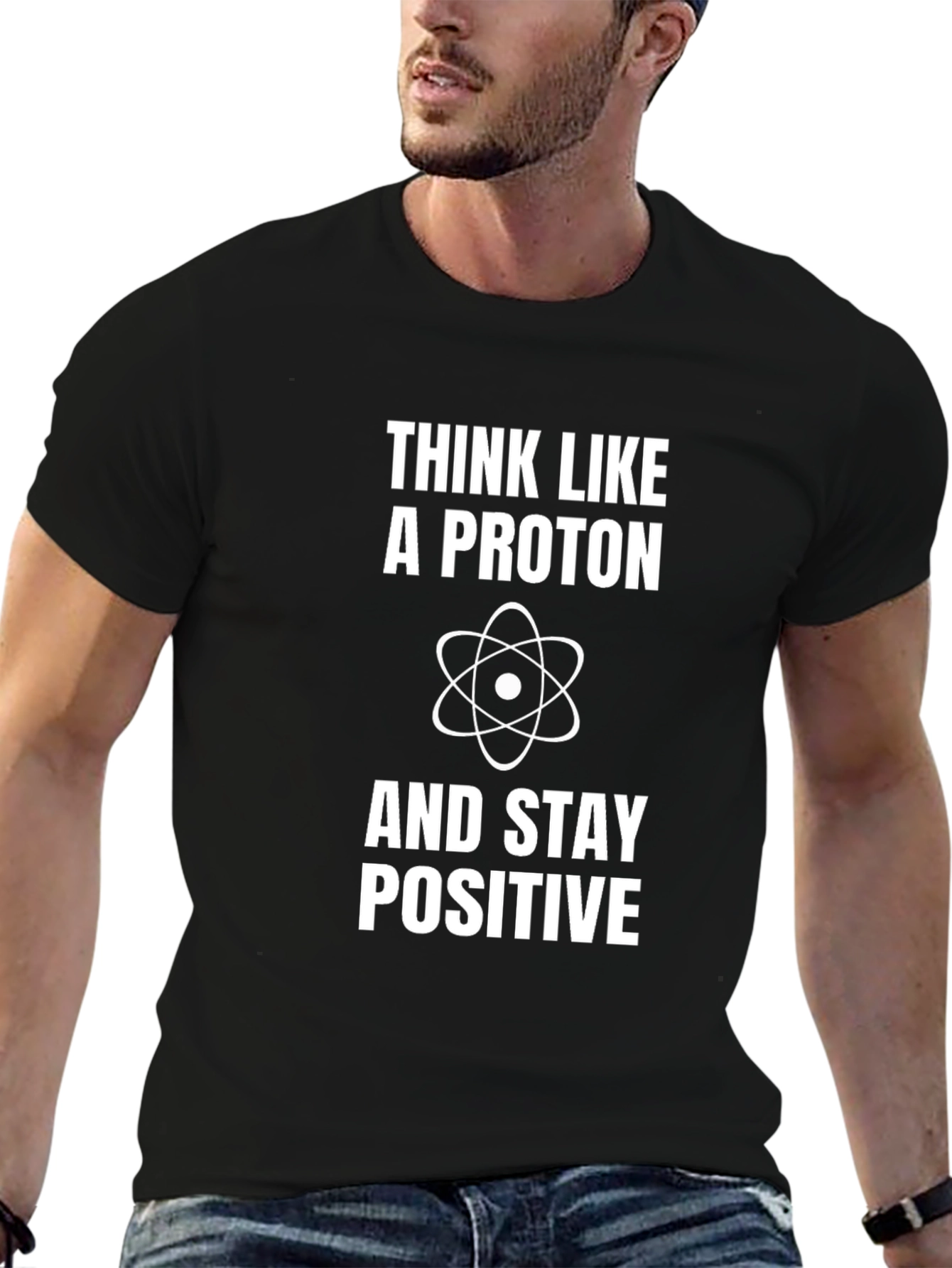 Think Like a Proton Positive Science T-Shirt