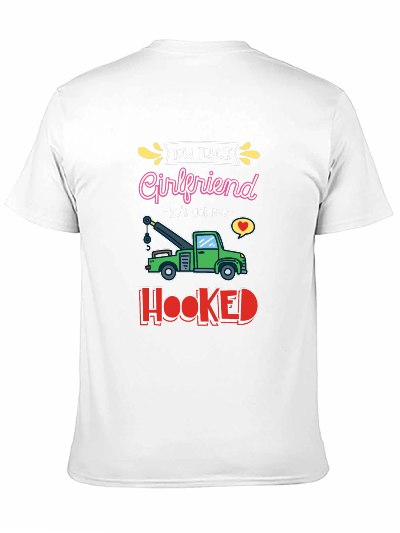 Tow Truck Girlfriend T-Shirt - Hes Got Me Hooked!