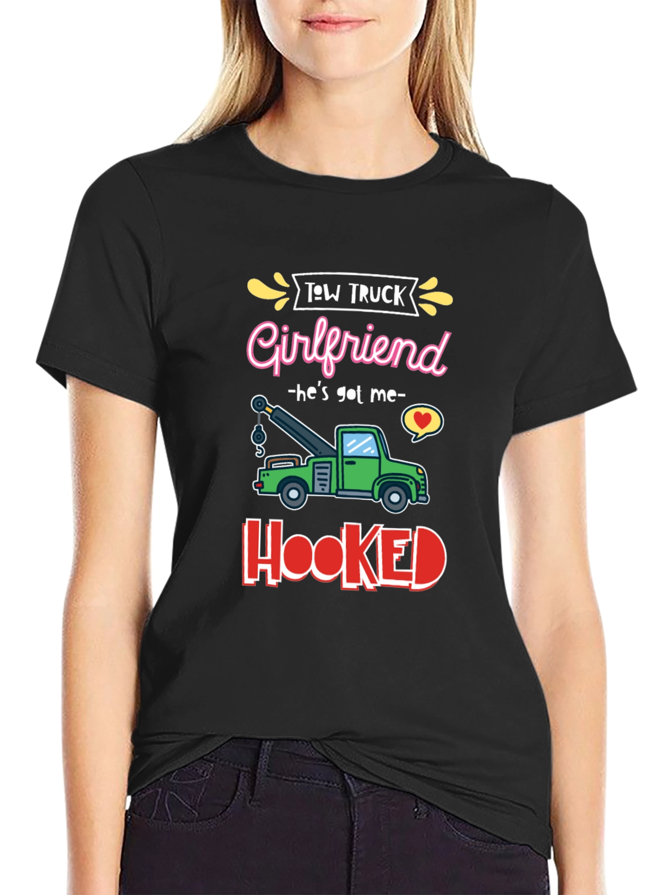 Tow Truck Girlfriend T-Shirt - Hes Got Me Hooked!