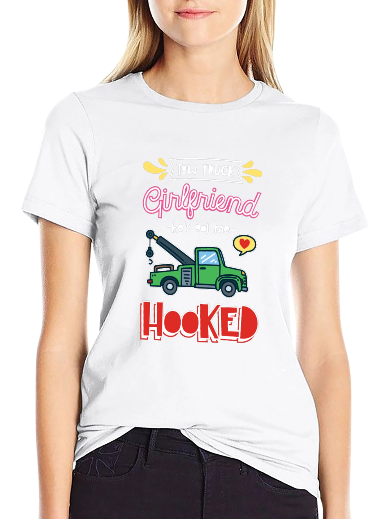 Tow Truck Girlfriend T-Shirt - Hes Got Me Hooked!