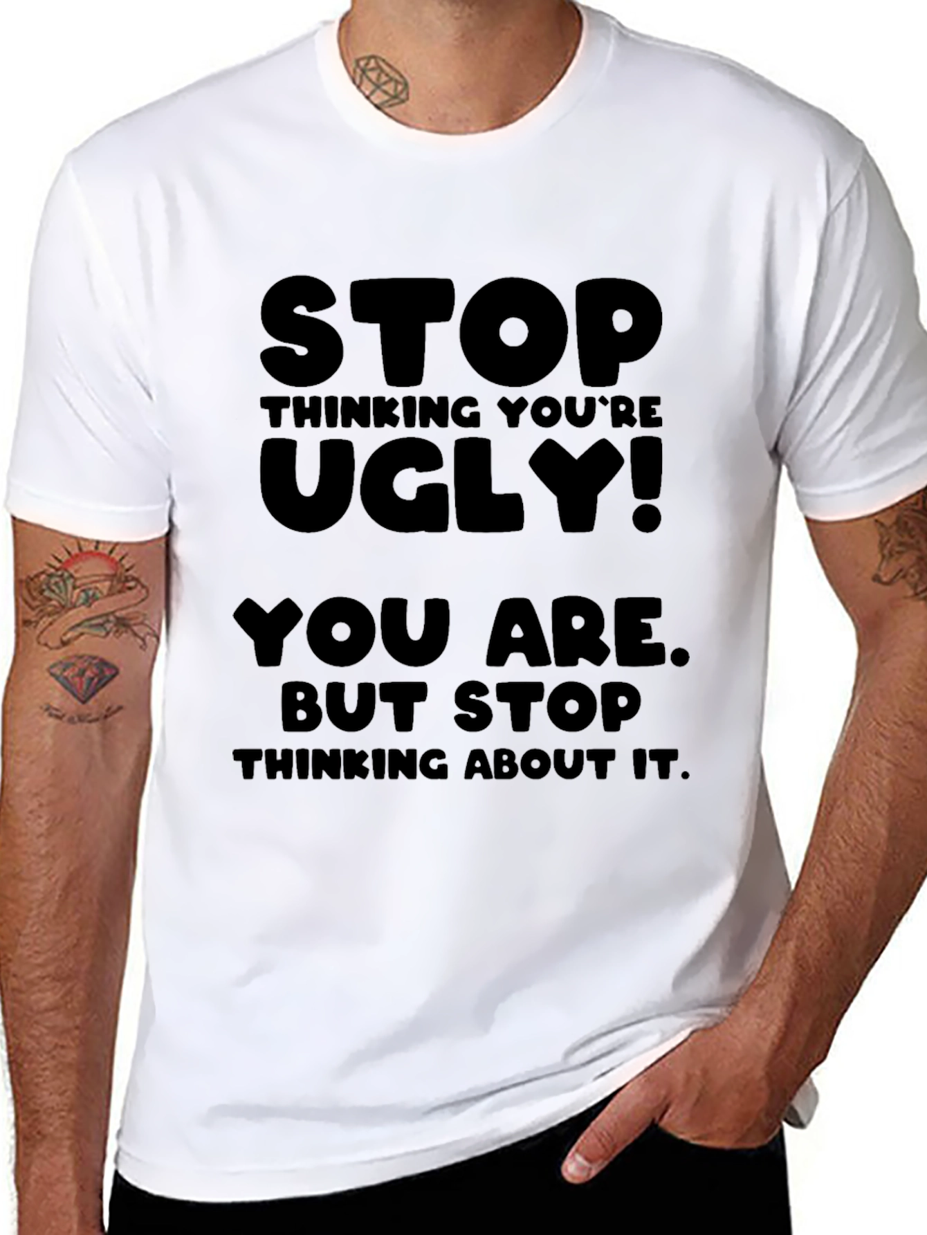 Stop Thinking Youre Ugly T-Shirt