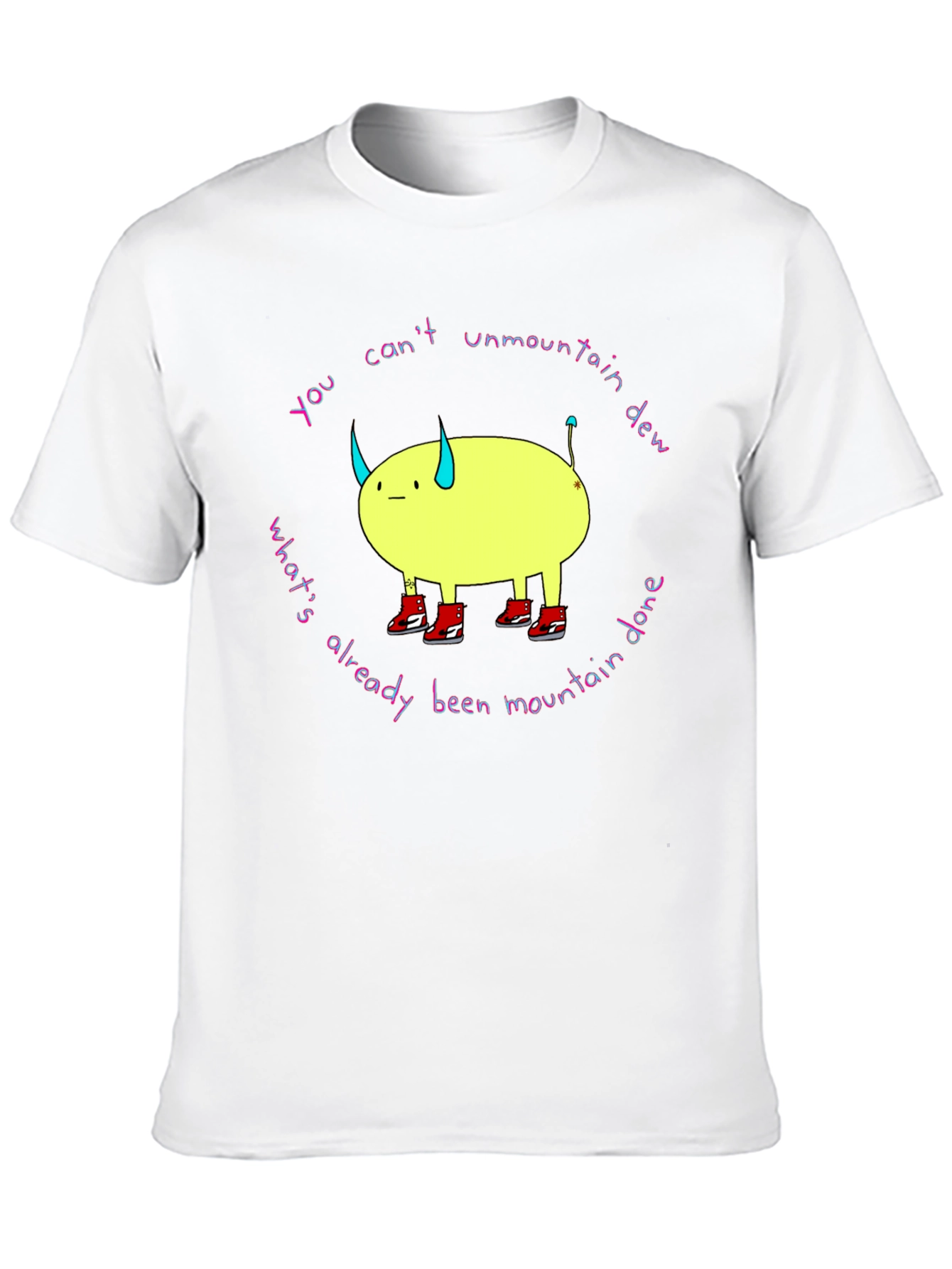 You Cant Unmountain Dew T-Shirt
