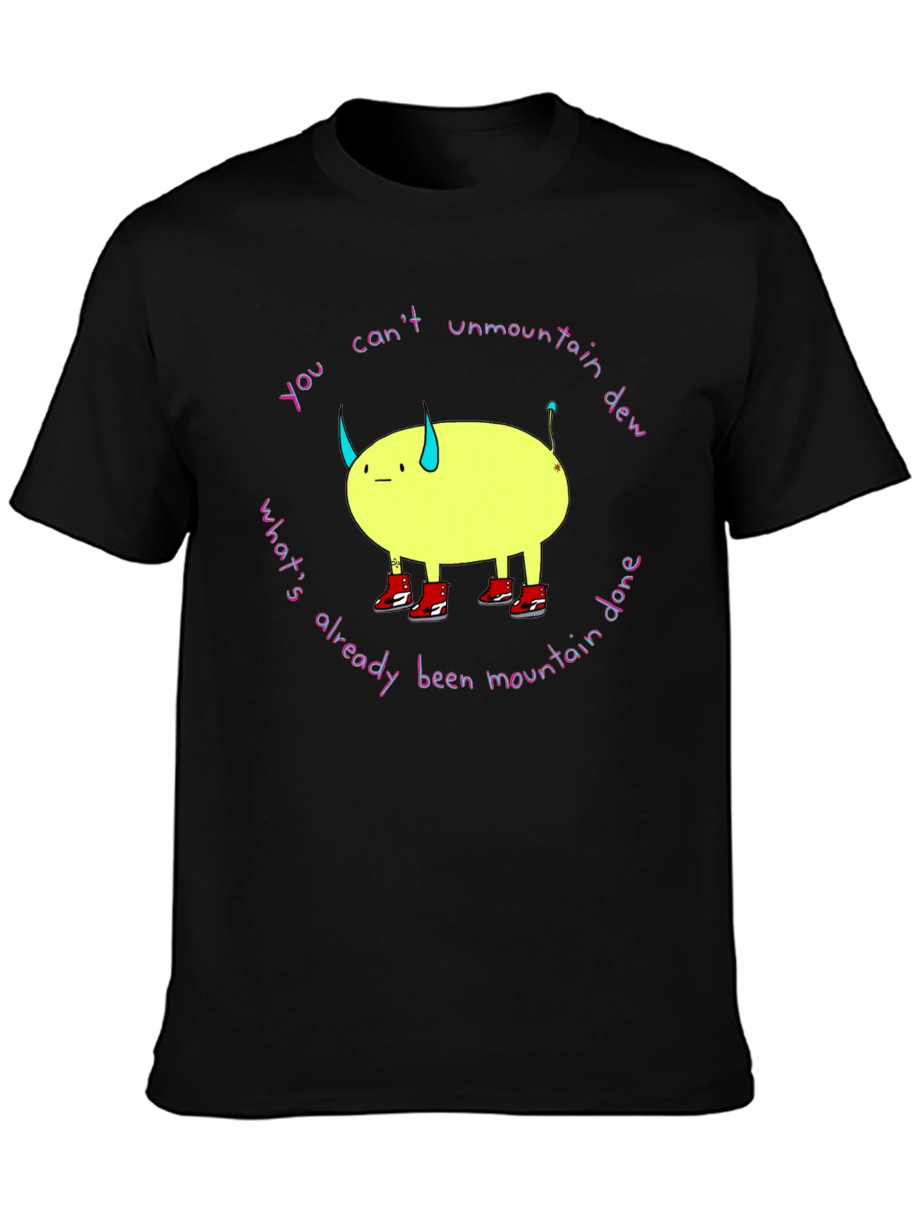 You Cant Unmountain Dew T-Shirt