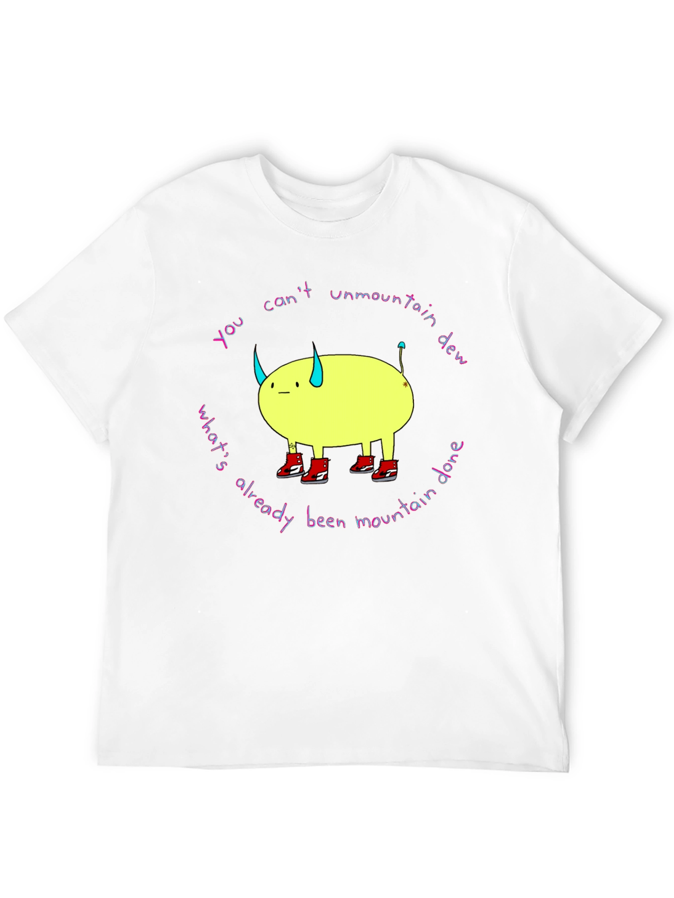 You Cant Unmountain Dew T-Shirt