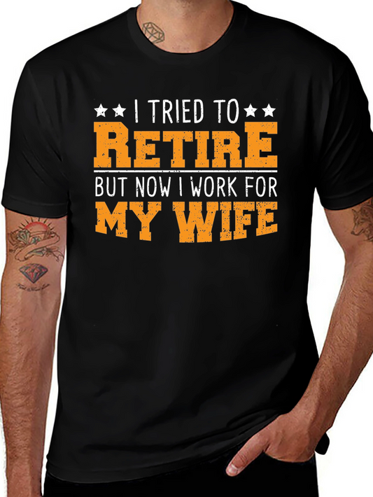 Funny Retirement T-Shirt: I Work for My Wife