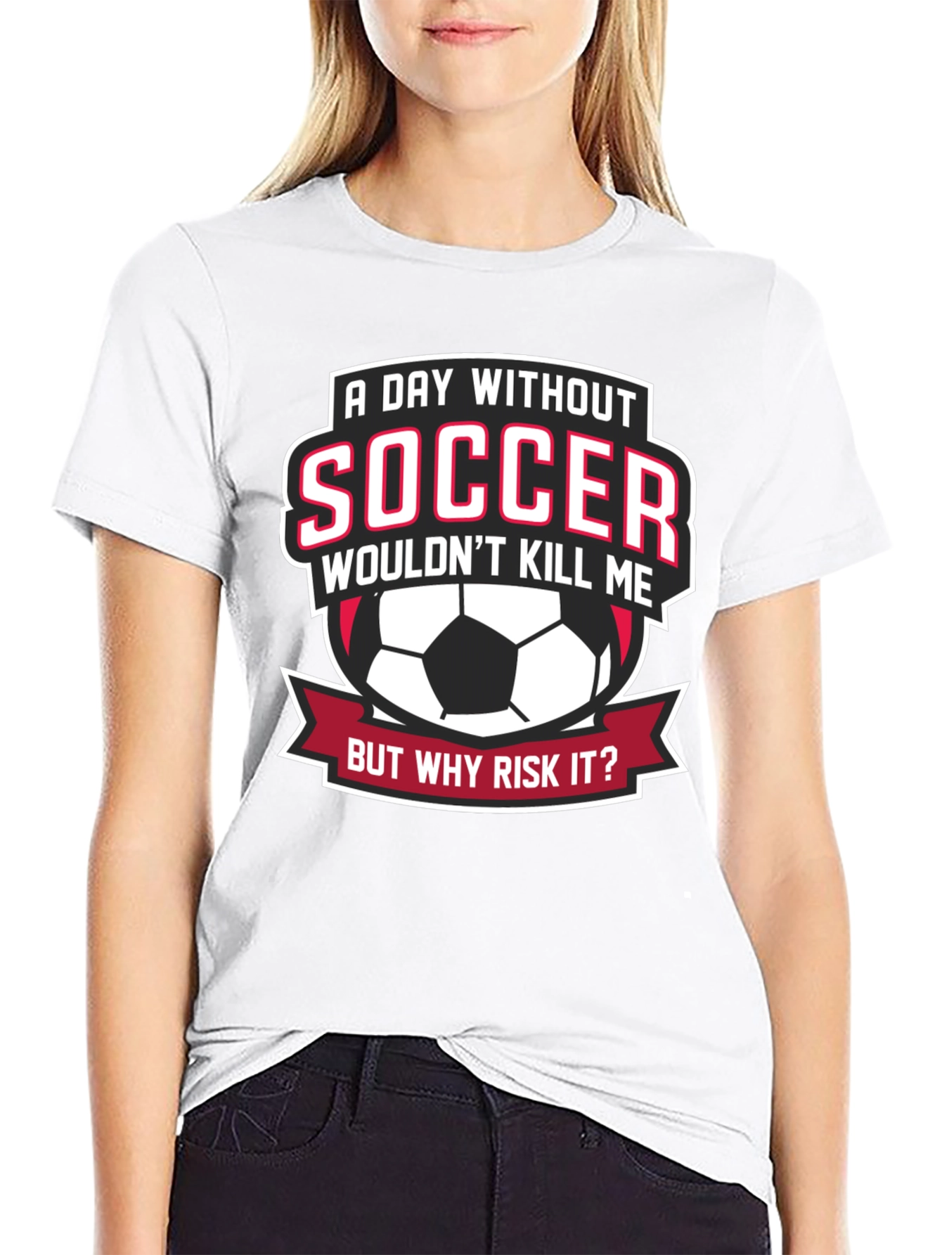 Soccer Fan Graphic Tee - But Why Risk It?
