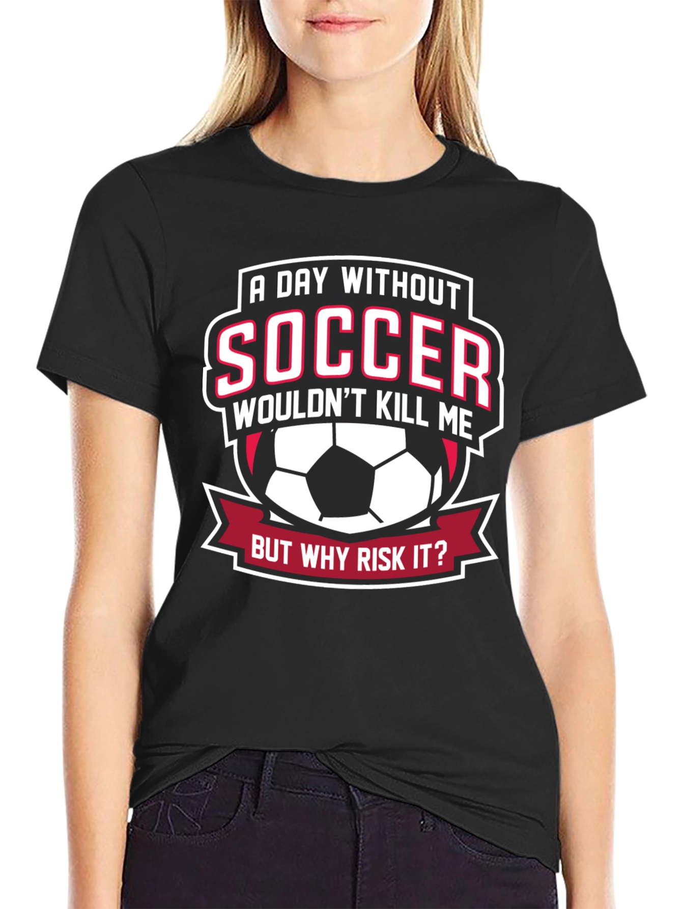 Soccer Fan Graphic Tee - But Why Risk It?
