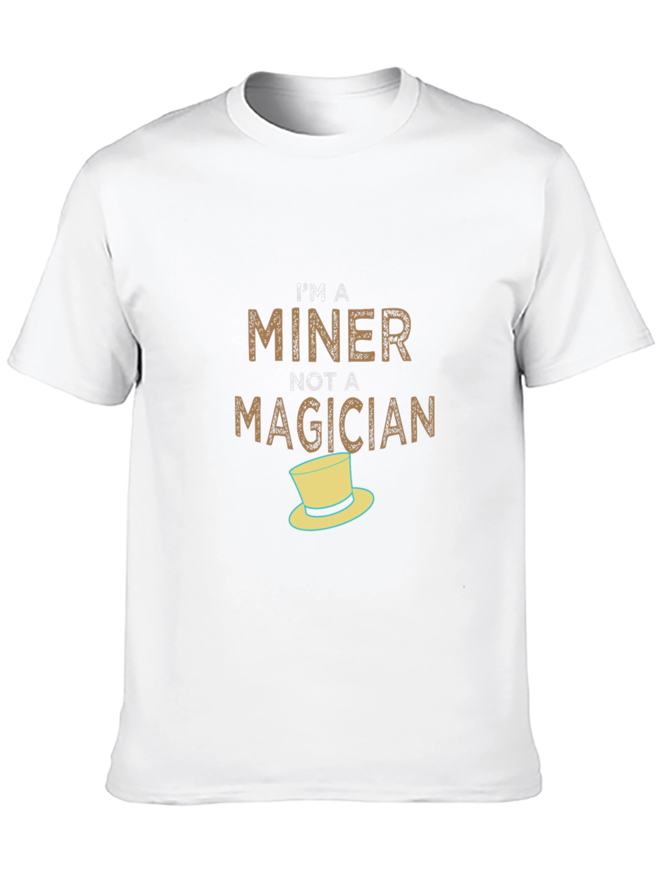 Im A Miner Not A Magician T-Shirt