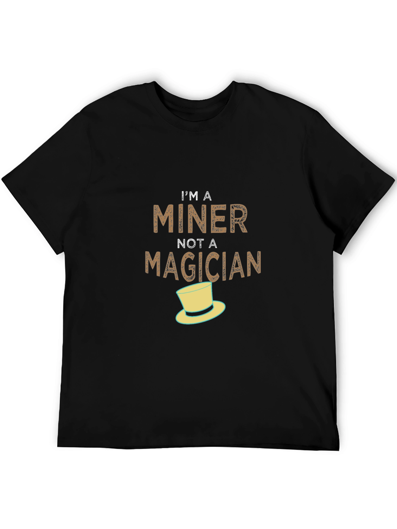 Im A Miner Not A Magician T-Shirt