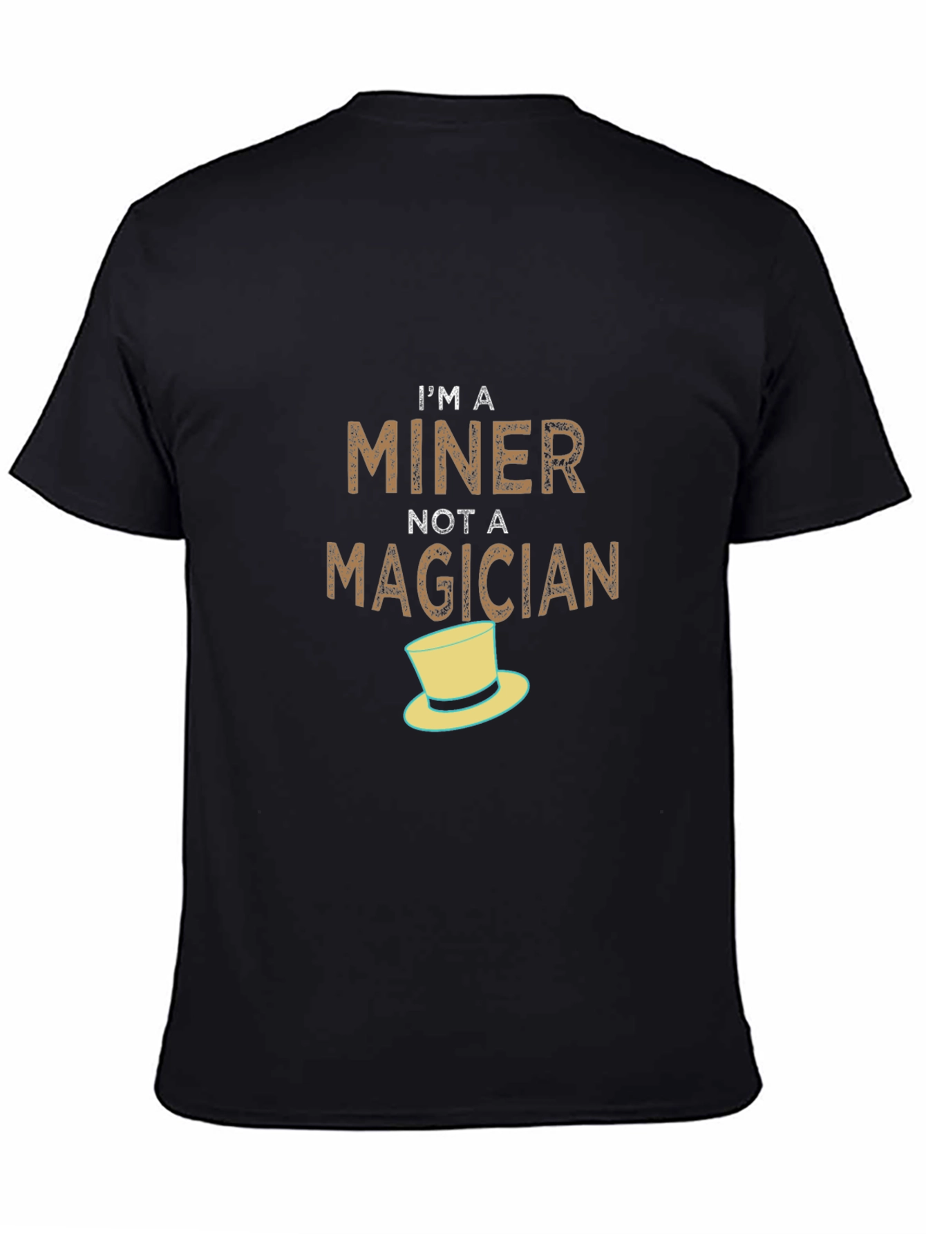 Im A Miner Not A Magician T-Shirt