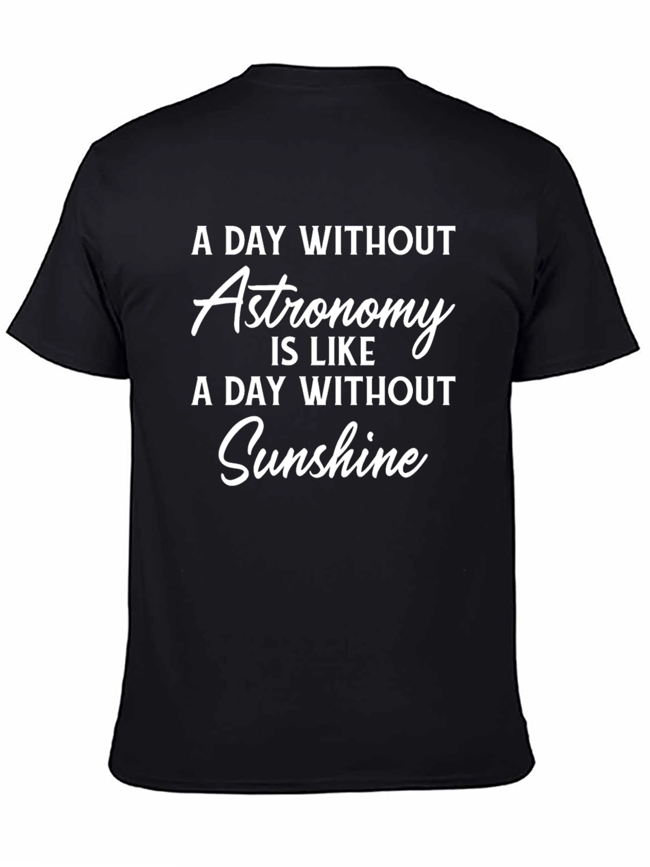 Astronomy Lover T-Shirt: Sunshine Day