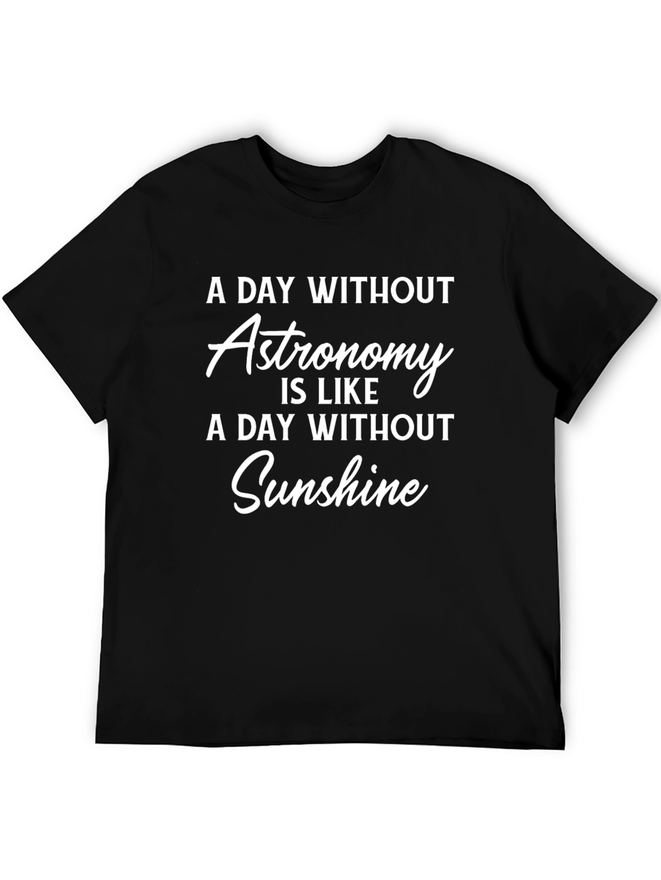 Astronomy Lover T-Shirt: Sunshine Day