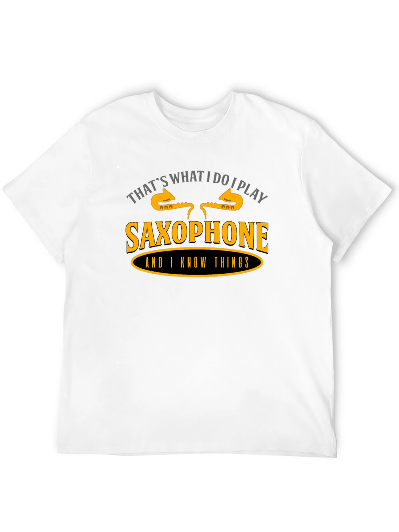 Saxophone Player T-Shirt - Thats What I Do!