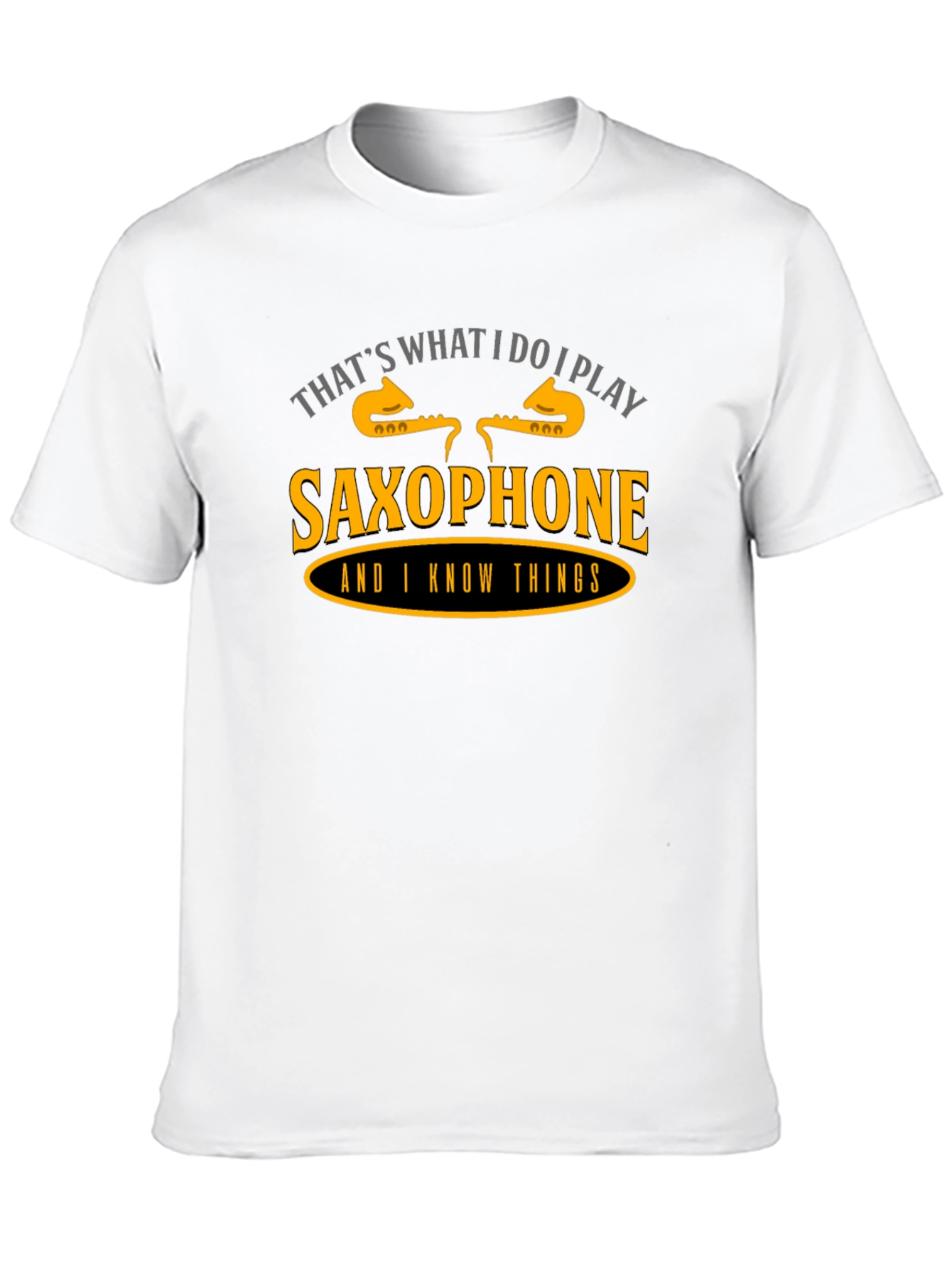 Saxophone Player T-Shirt - Thats What I Do!