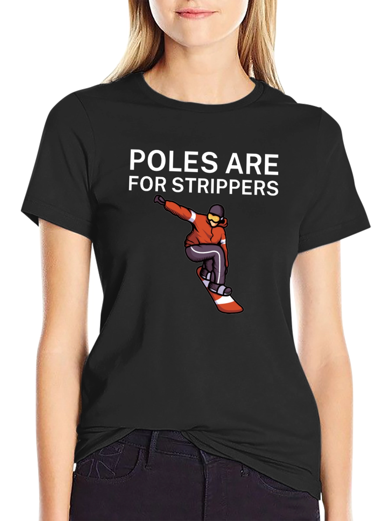 Poles Are For Strippers T-Shirt Snowboarder Black Tee