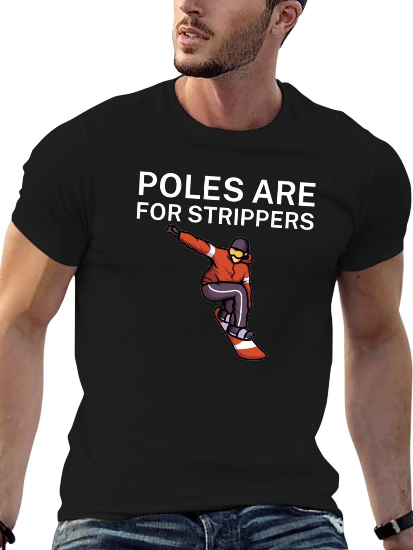 Poles Are For Strippers T-Shirt Snowboarder Black Tee