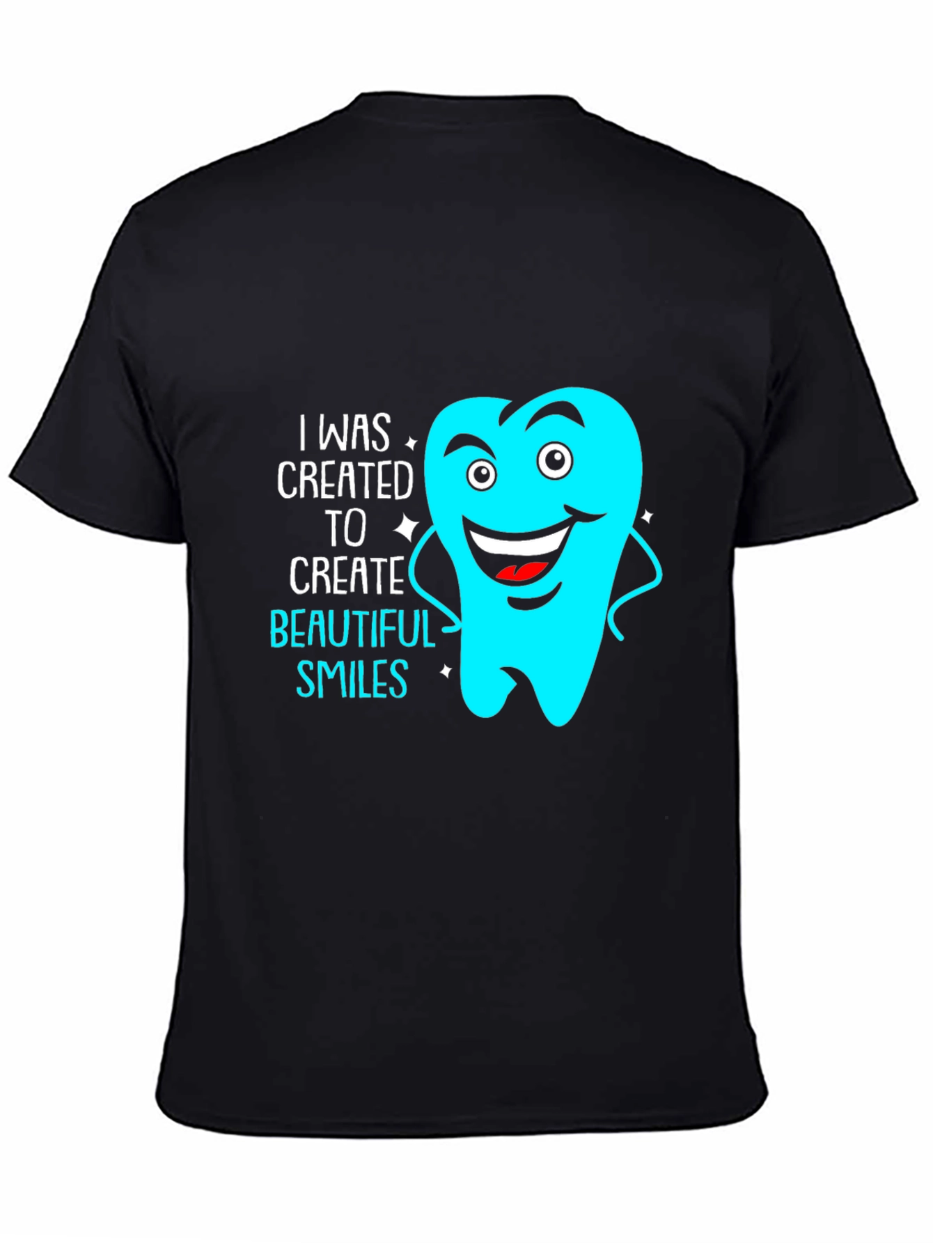 Dentist Tee: Created to Create Beautiful Smiles