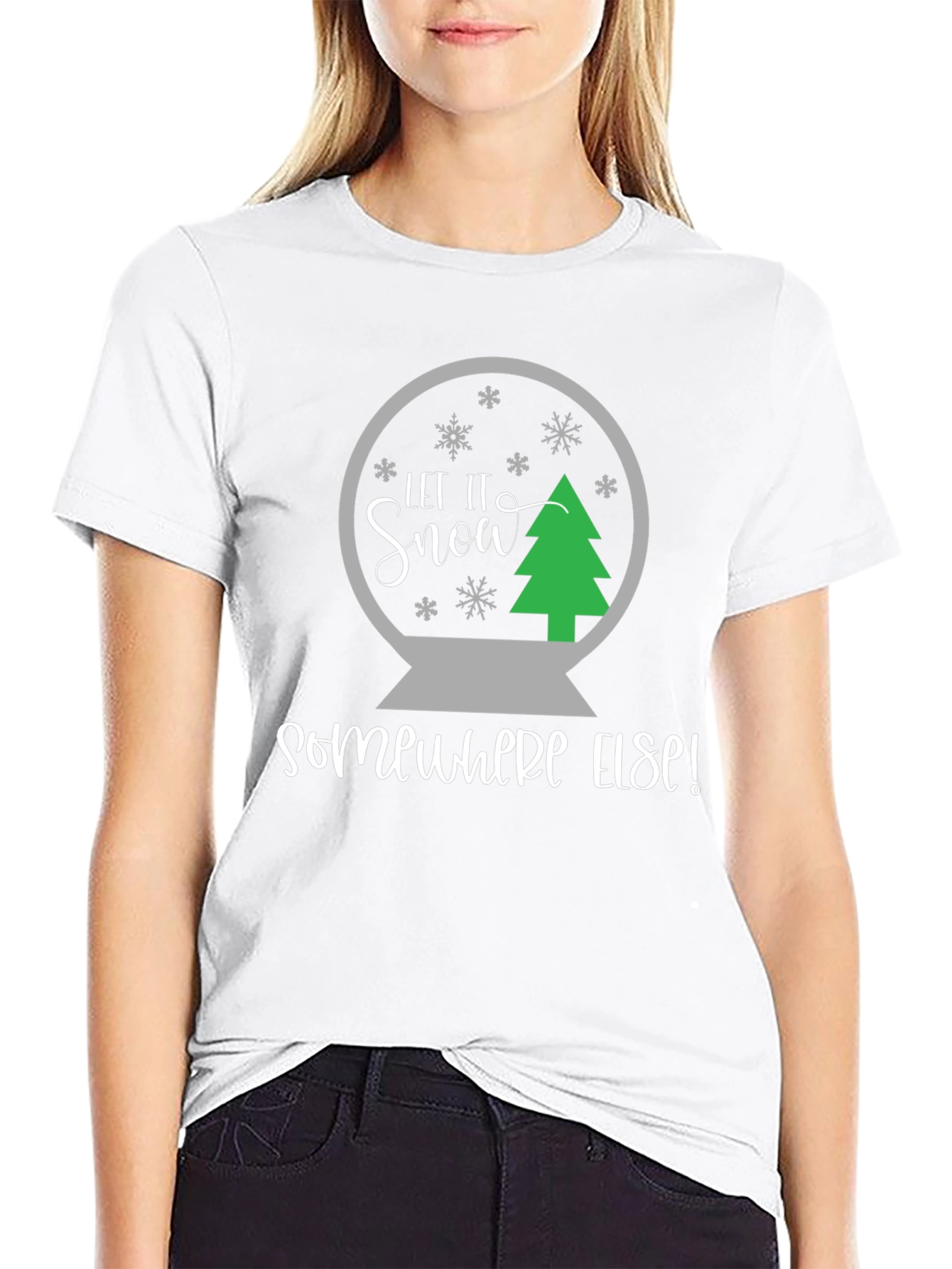Let It Snow Somewhere Else T-Shirt