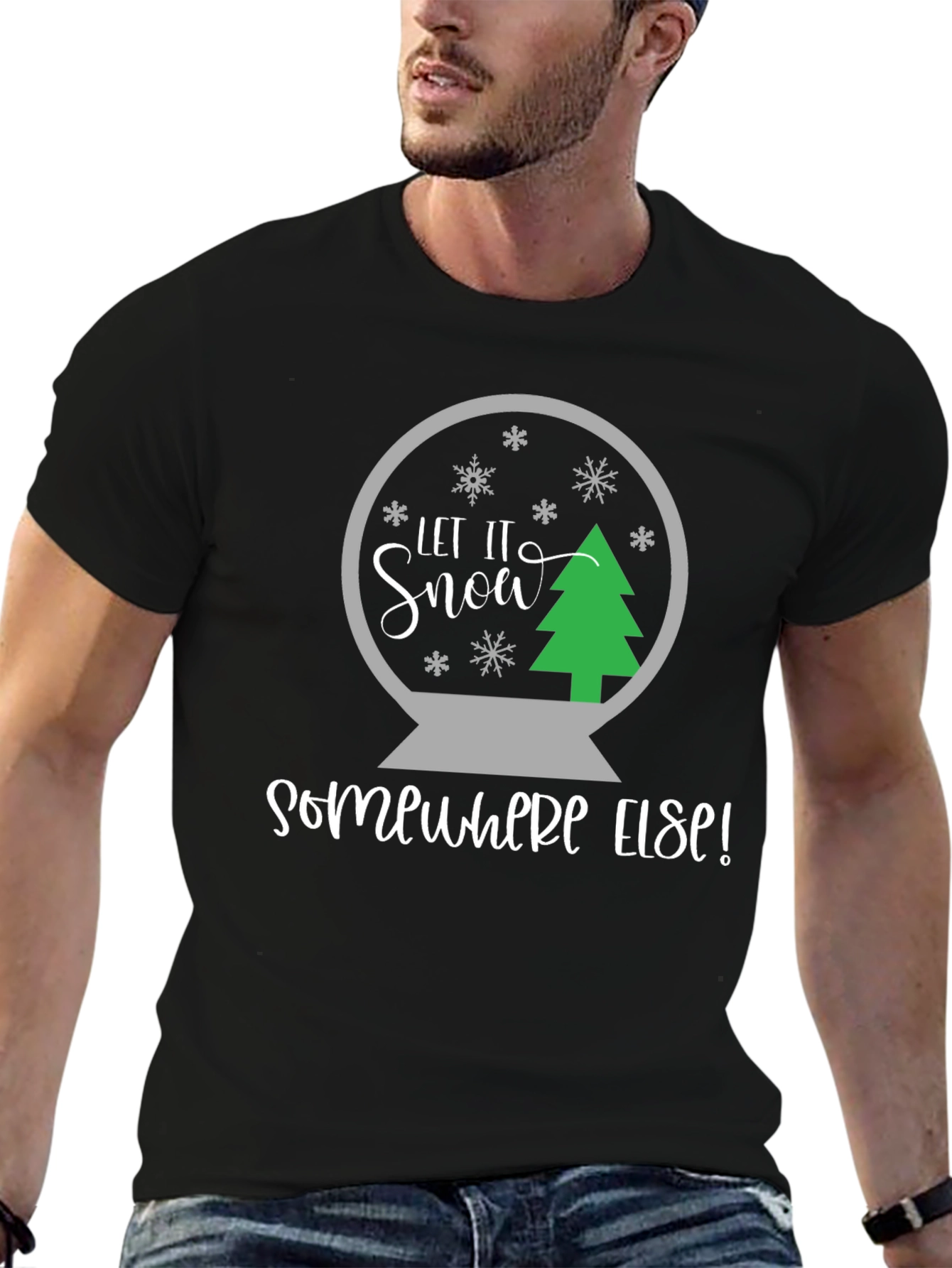 Let It Snow Somewhere Else T-Shirt