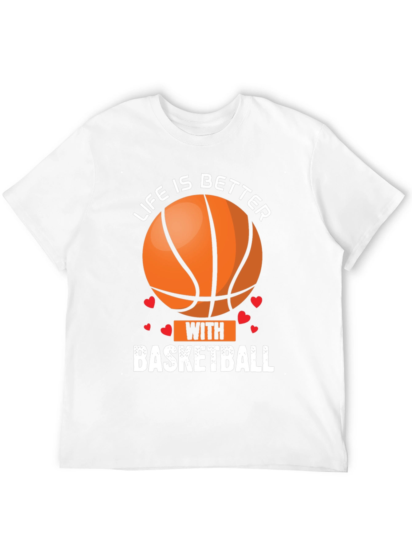 Life Is Better With Basketball Graphic T-Shirt