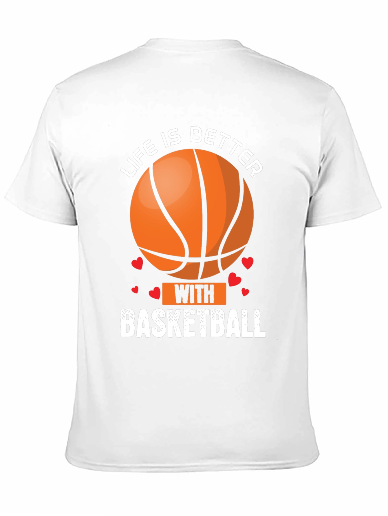 Life Is Better With Basketball Graphic T-Shirt