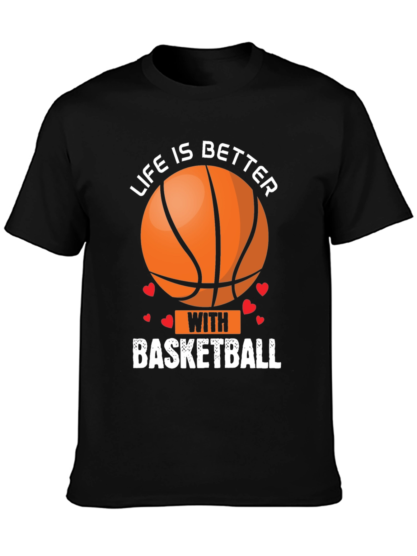 Life Is Better With Basketball Graphic T-Shirt