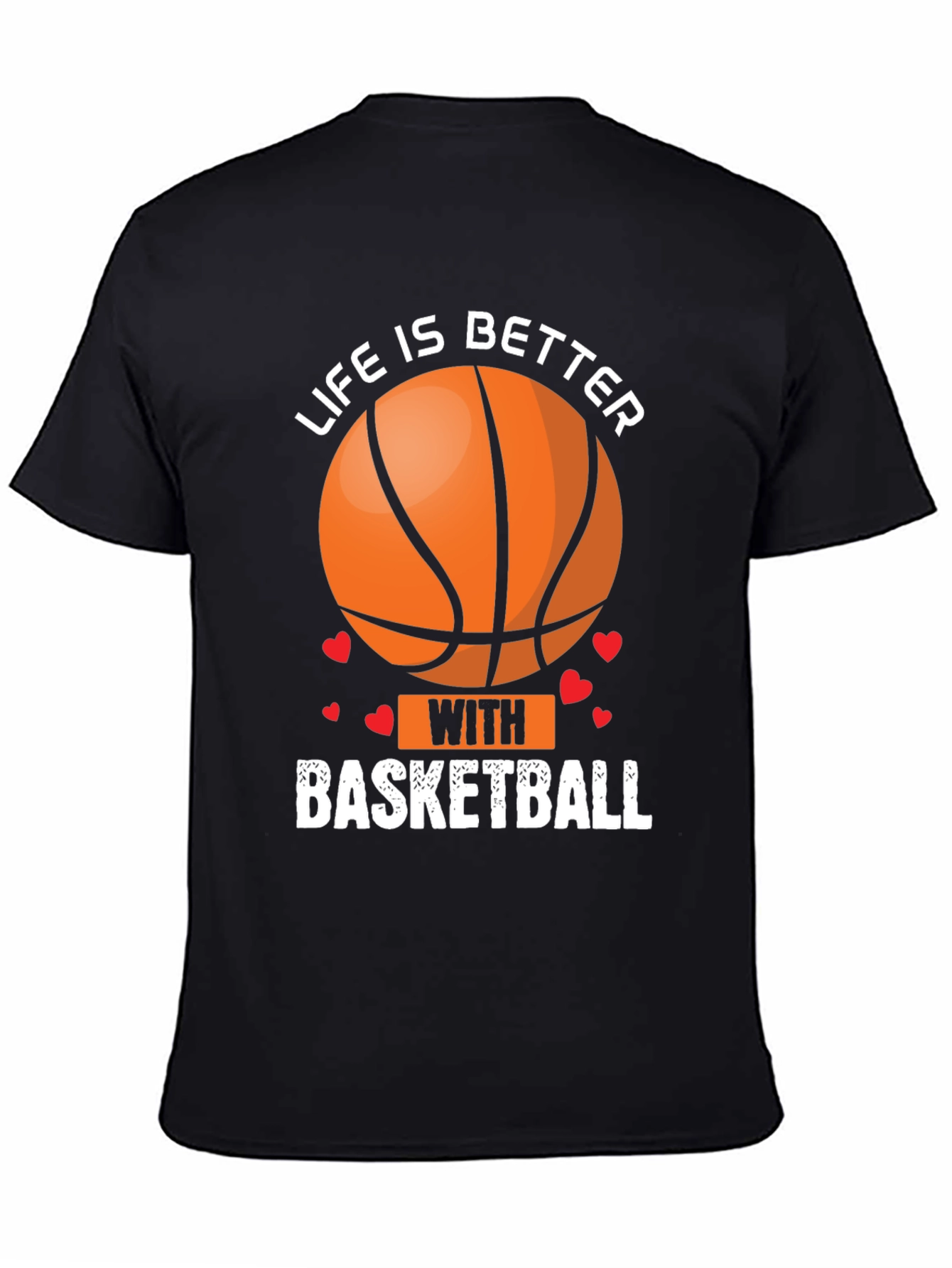 Life Is Better With Basketball Graphic T-Shirt