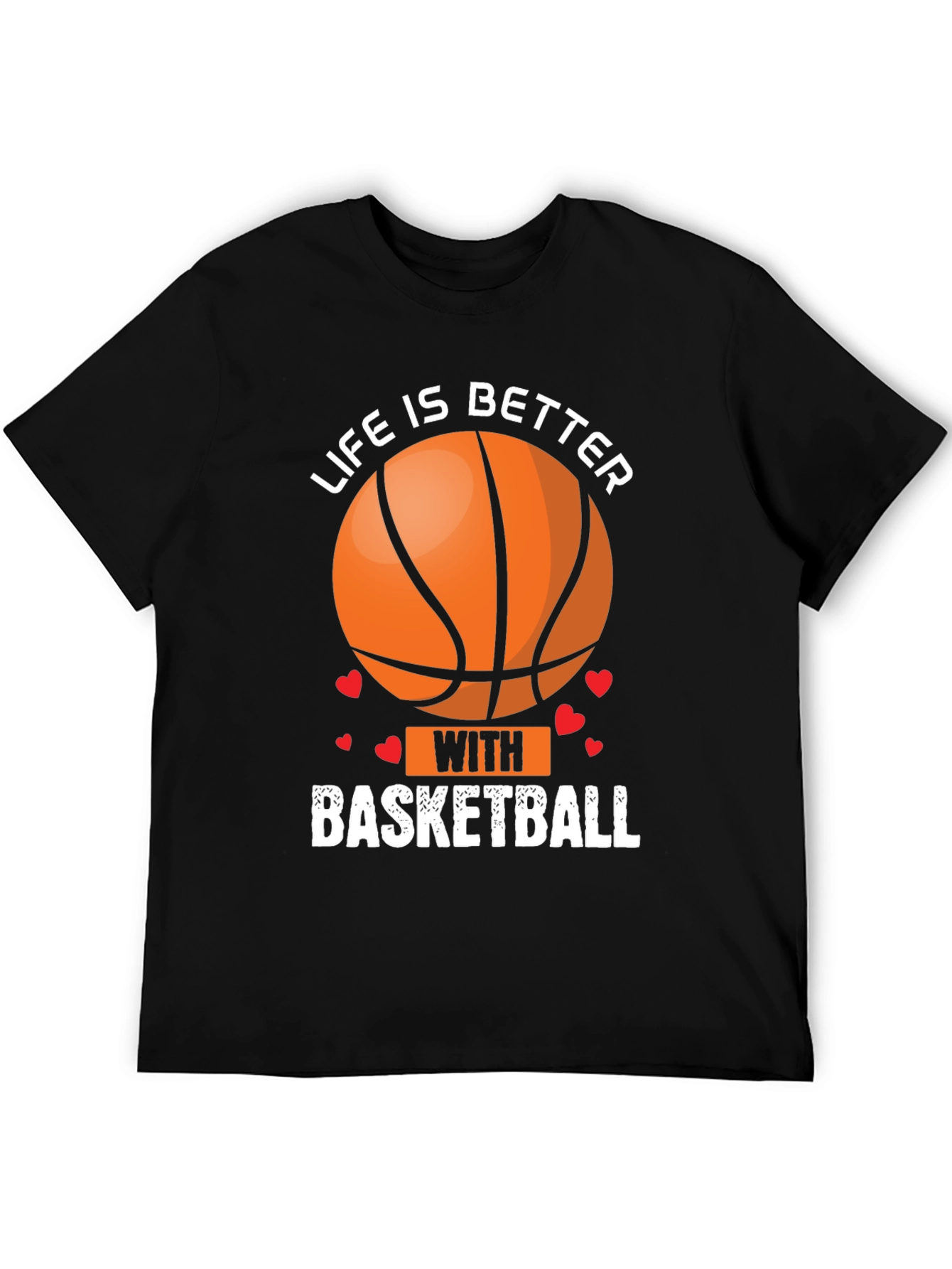 Life Is Better With Basketball Graphic T-Shirt