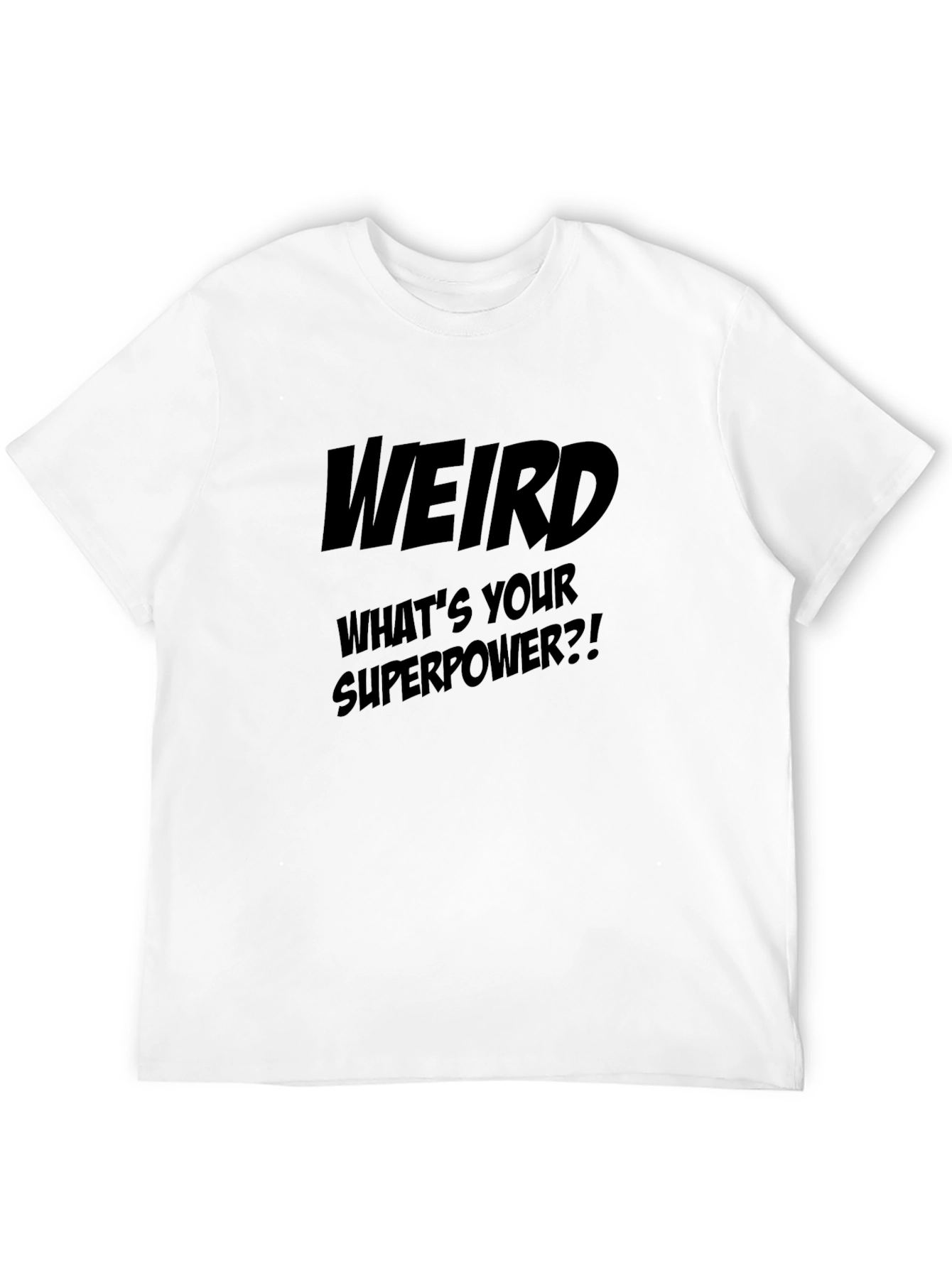 Weird Whats Your Superpower? Black T-Shirt