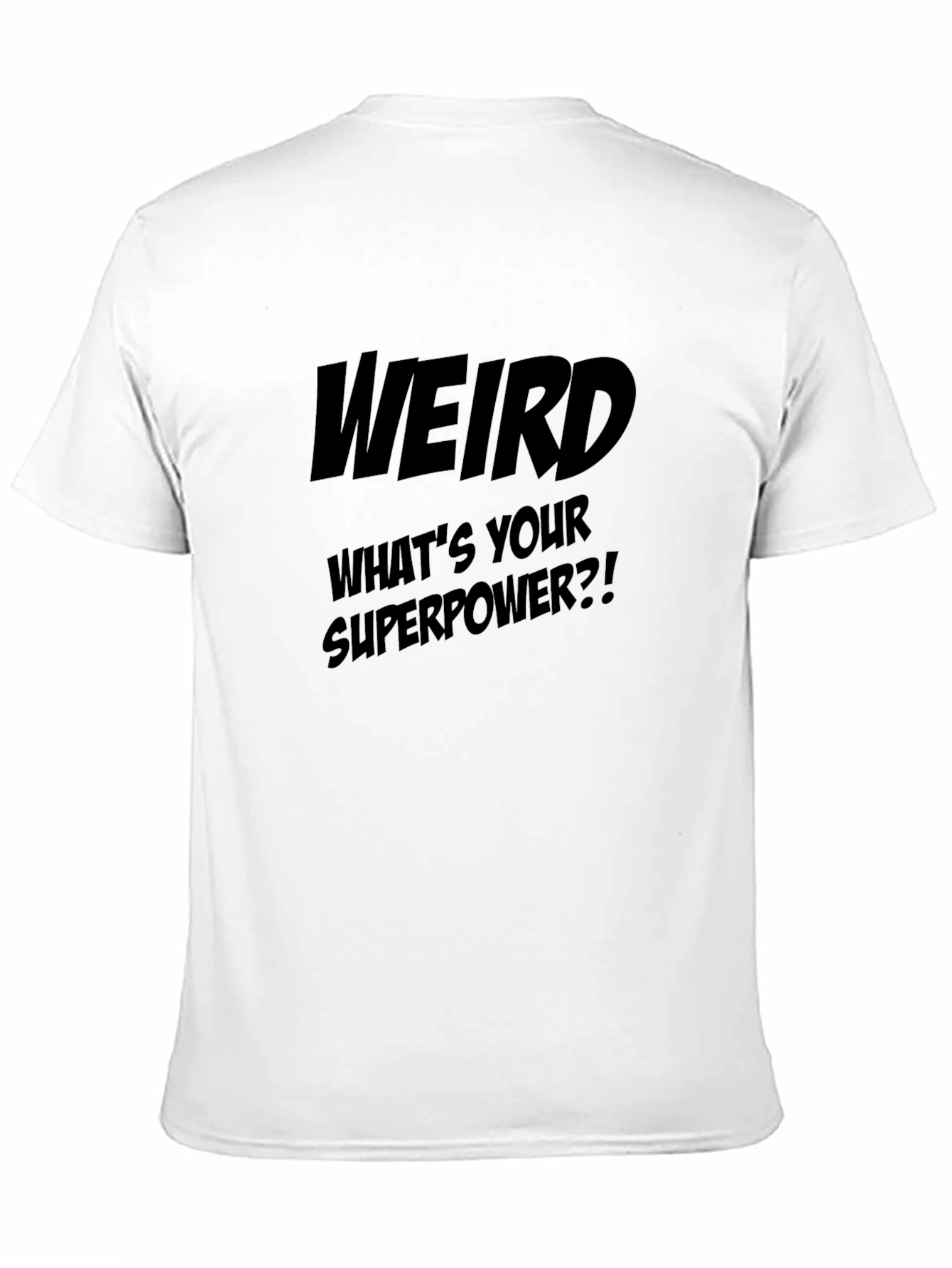 Weird Whats Your Superpower? Black T-Shirt