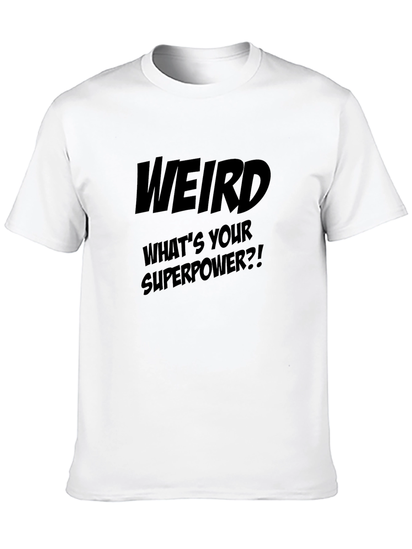 Weird Whats Your Superpower? Black T-Shirt